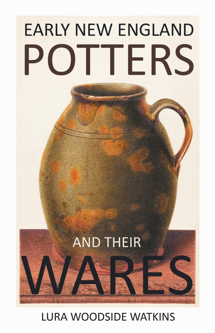 Early New England Potters and Their Wares