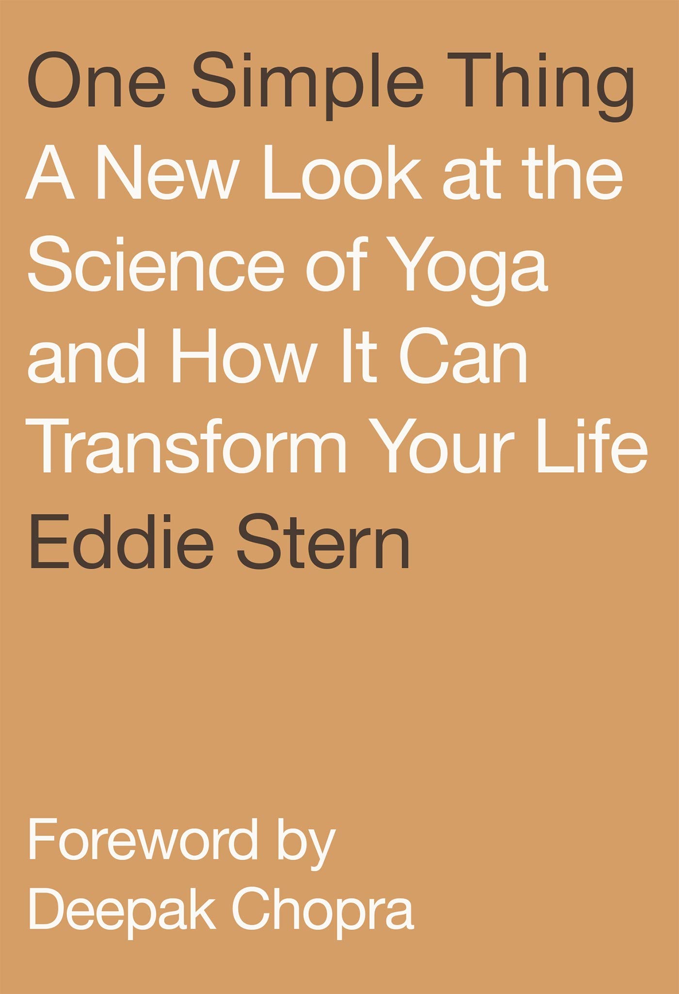 One Simple Thing: A New Look at the Science of Yoga and How It Can Transform Your Life Paperback – March 3, 2020