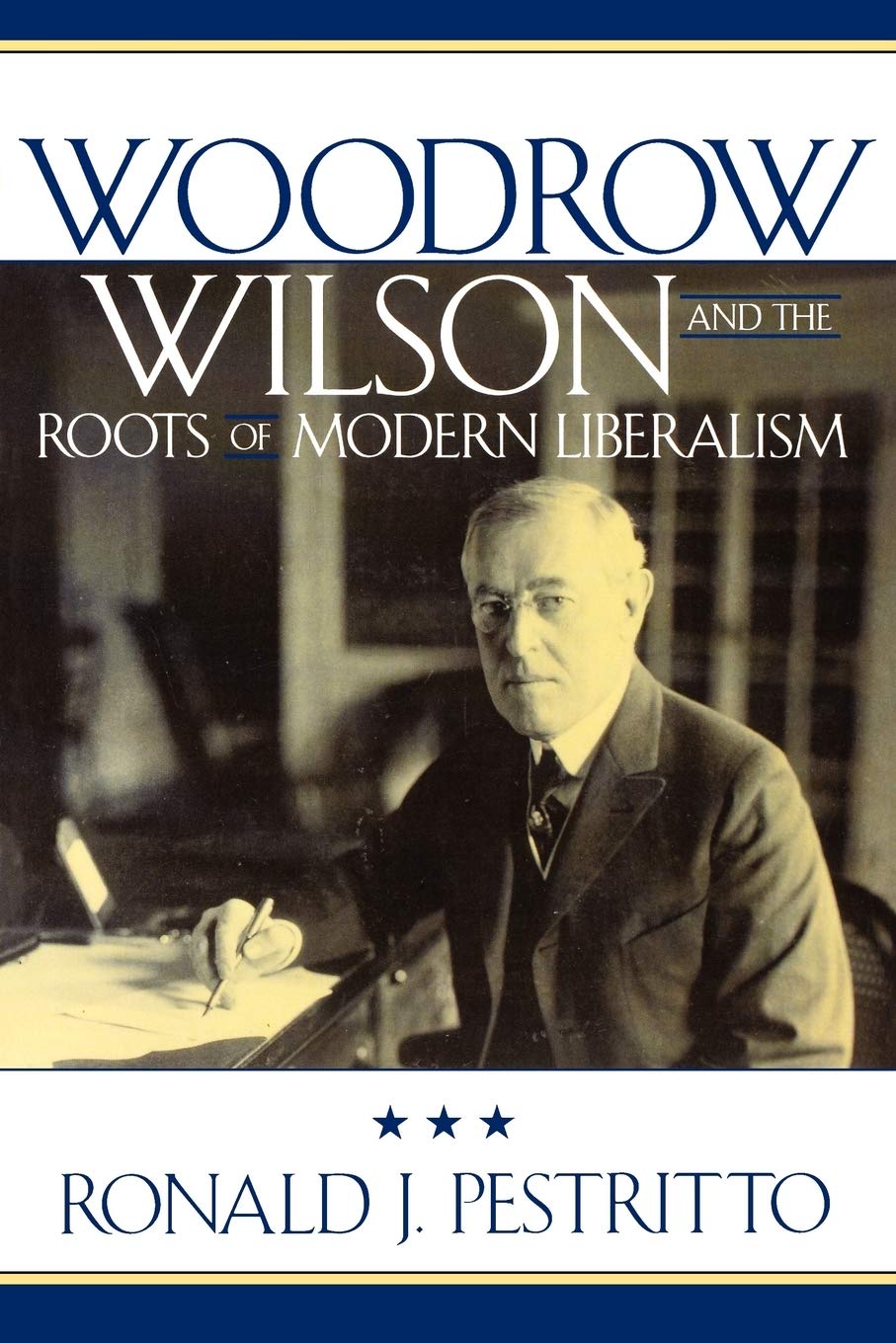 Woodrow Wilson and the Roots of Modern Liberalism (American Intellectual Culture) Paperback – January 17, 2005