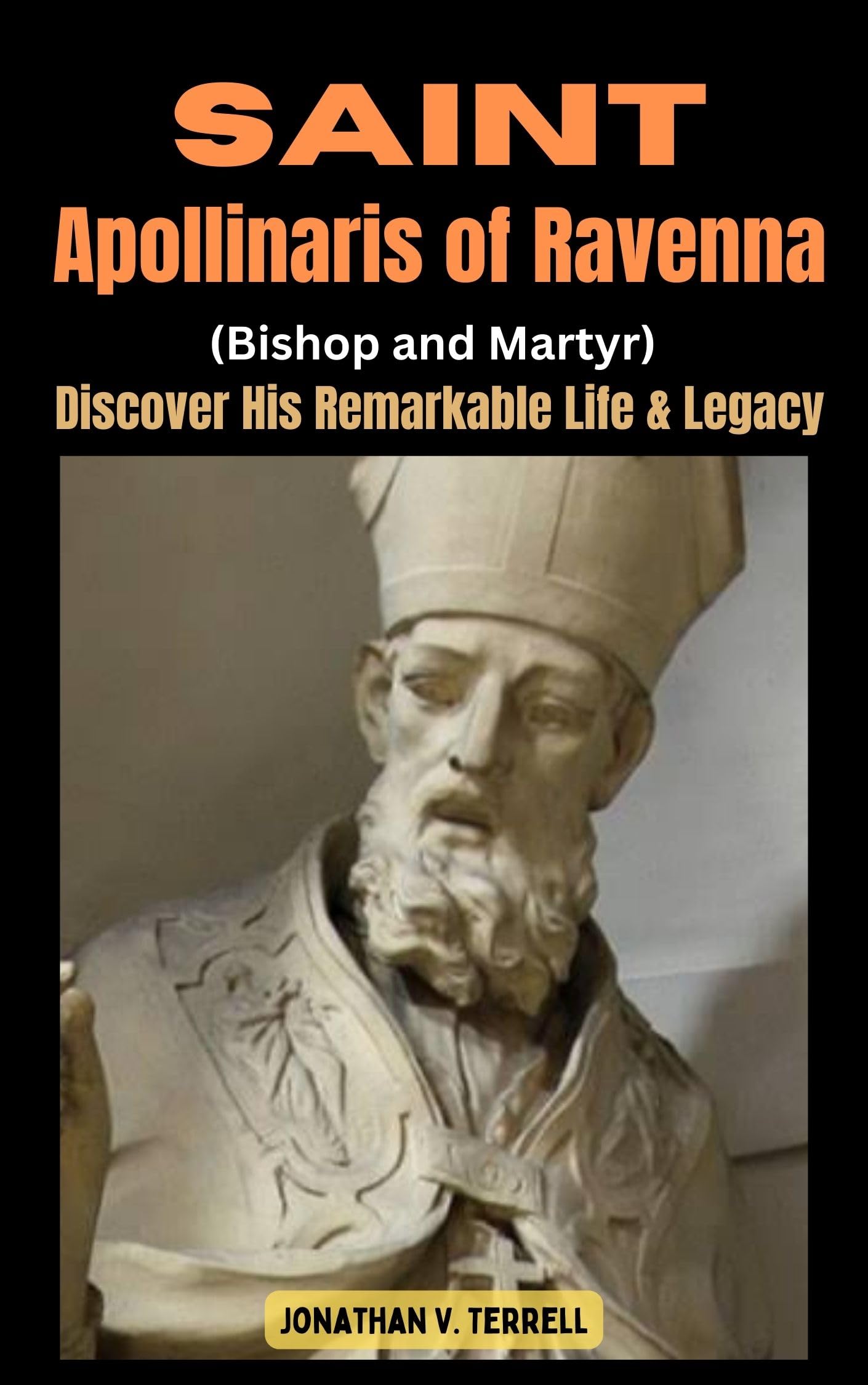 Saint Apollinaris of Ravenna (Bishop and Martyr): Discover His Remarkable Life and Legacy