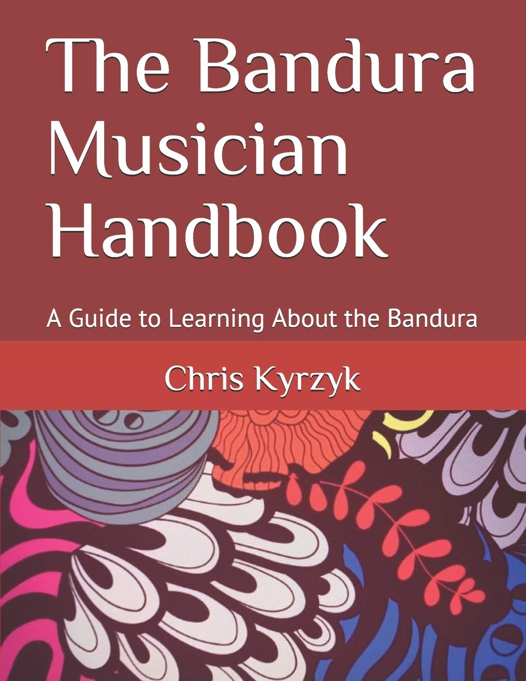 The Bandura Musician Handbook: A Guide to Learning About the Bandura