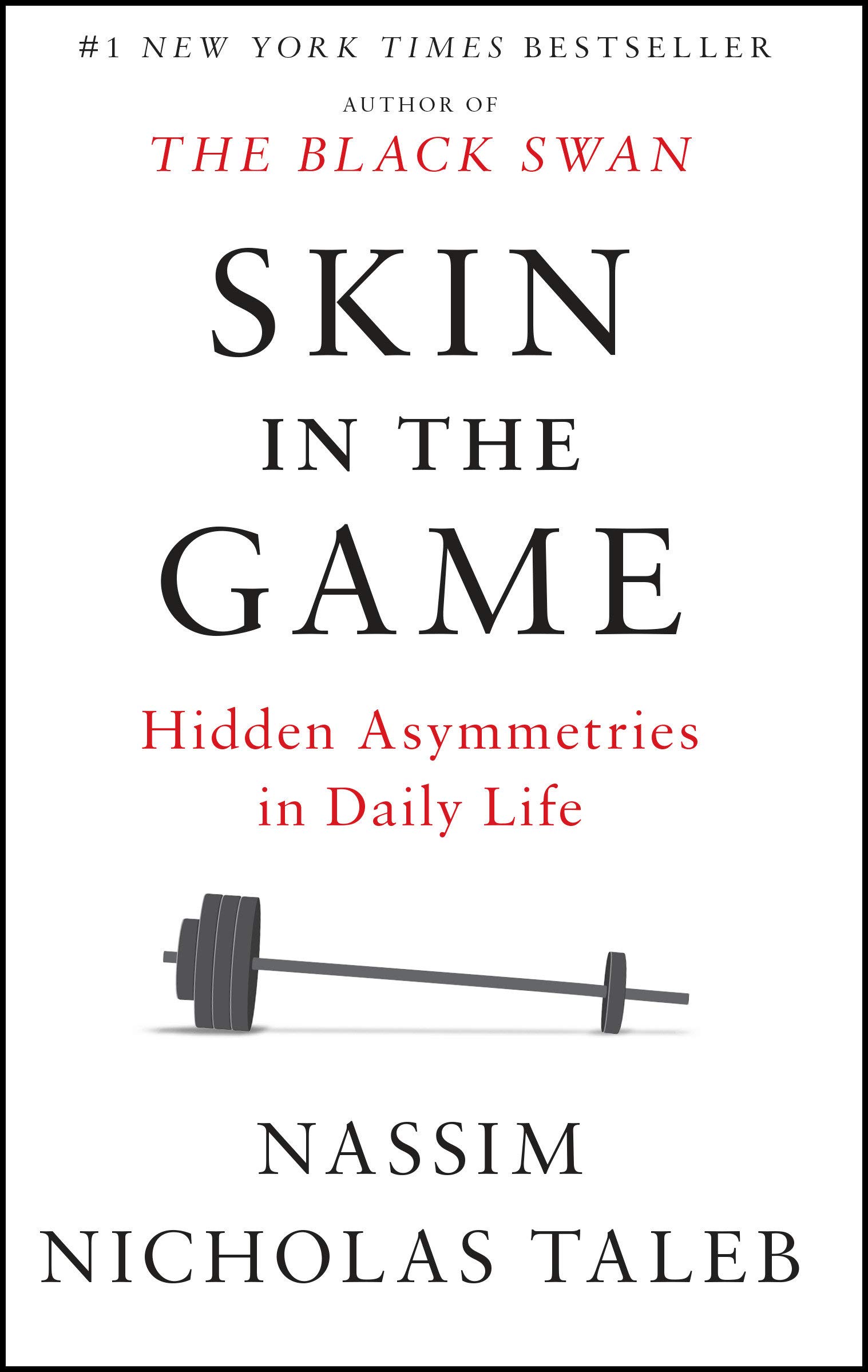 Skin in the Game: Hidden Asymmetries in Daily Life (Incerto)