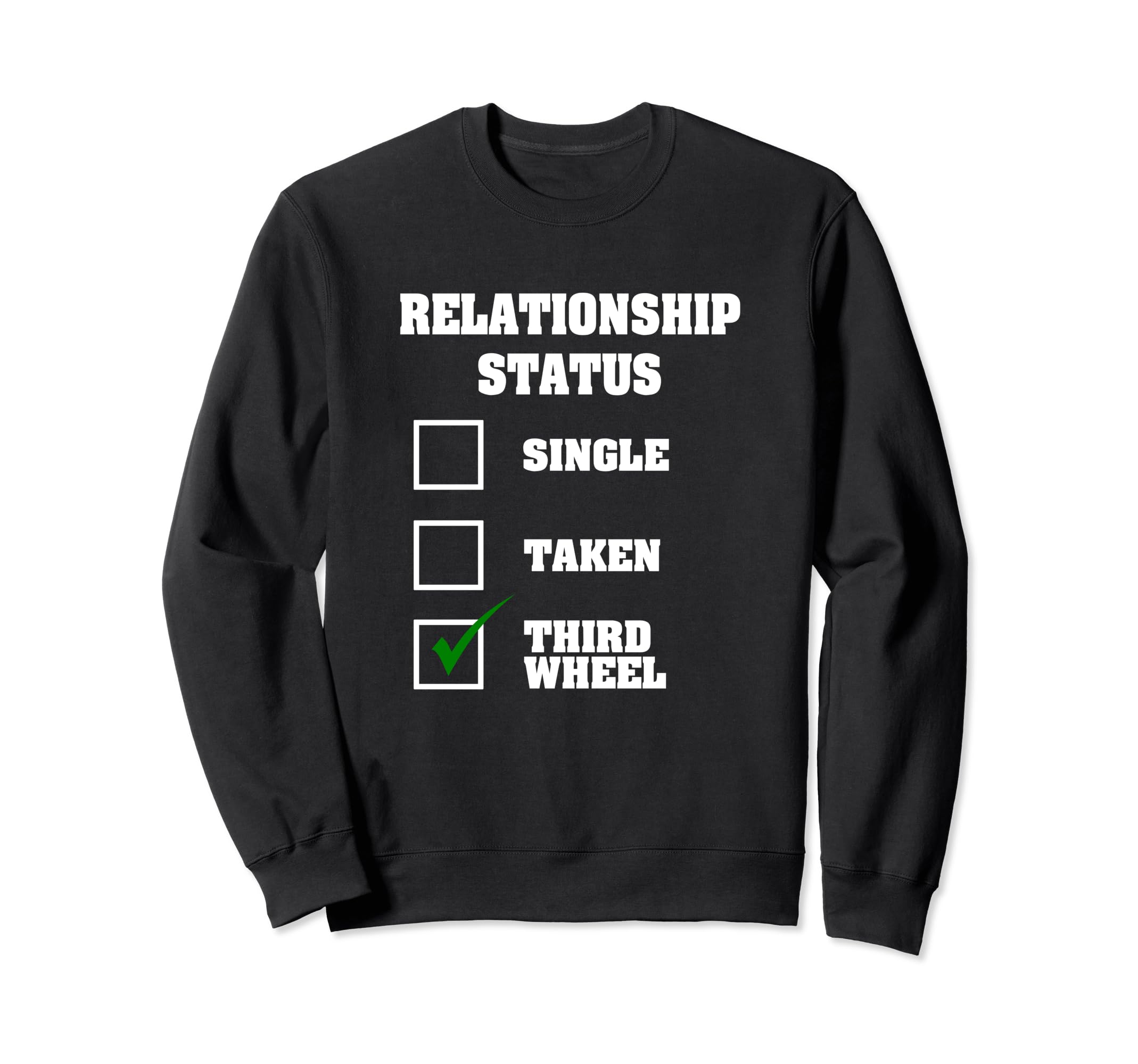 Relationship Status Third Wheel Sweatshirt