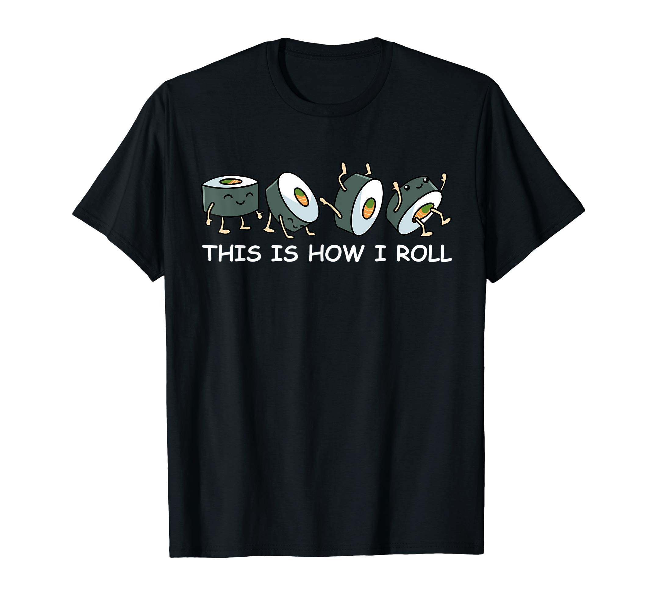 Sushi Lover Gift This Is How I Roll Tshirt Men Women Sushi T-Shirt