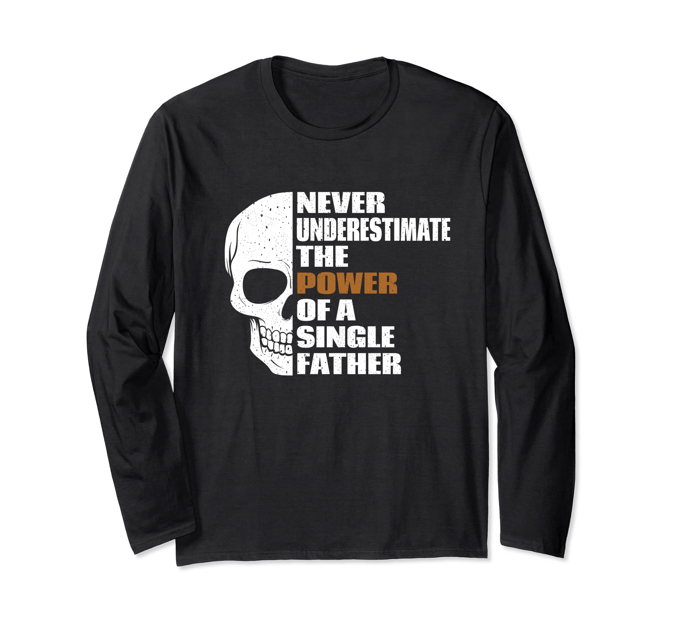 Motivational Single Fathers Skull Quote Long Sleeve T-Shirt