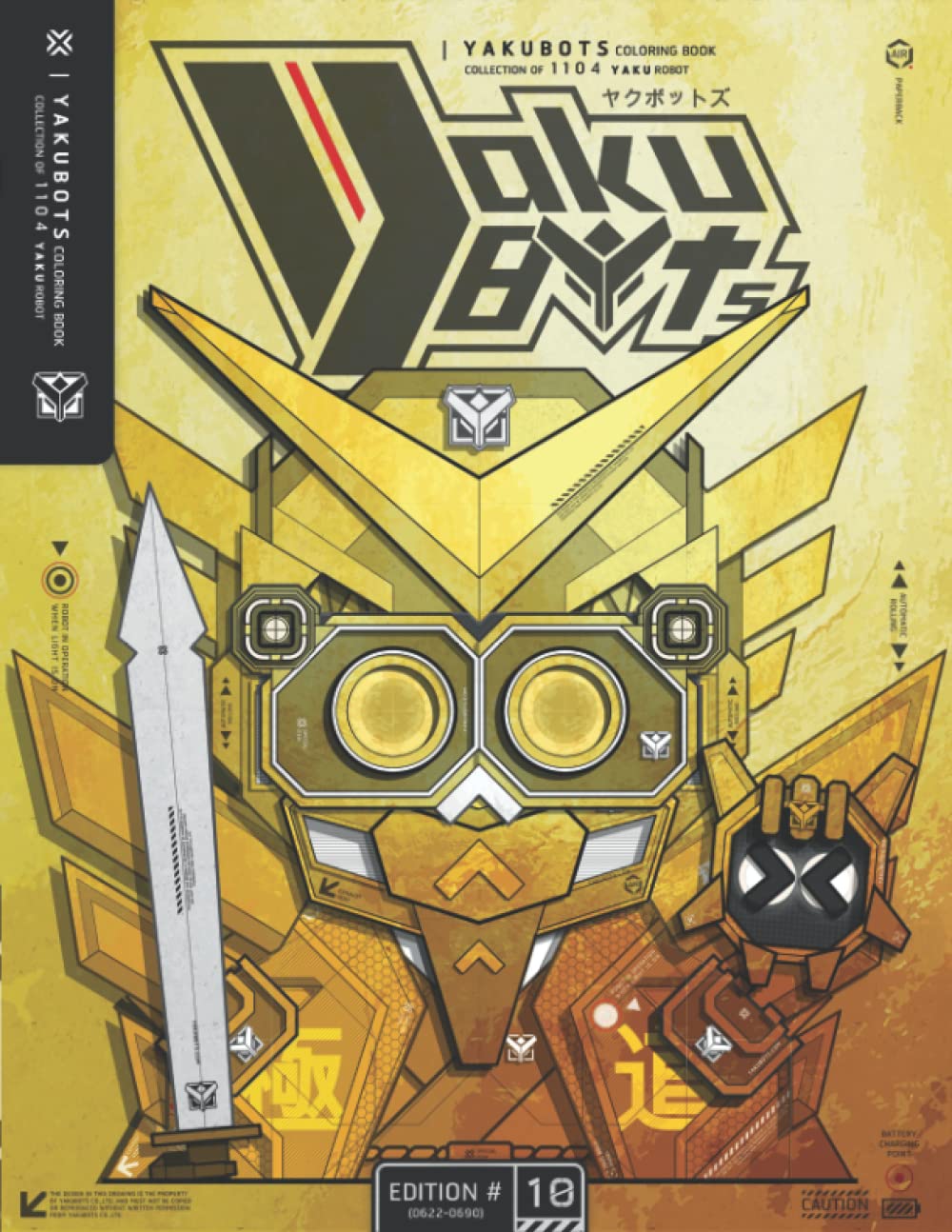 YAKUBOTS Coloring Book Collection of 1104 YAKU Robot, (Edition#10: Robot No.0622-0690): The Character of Japanese Manga Robot, (The Golden King YAKU Cover)