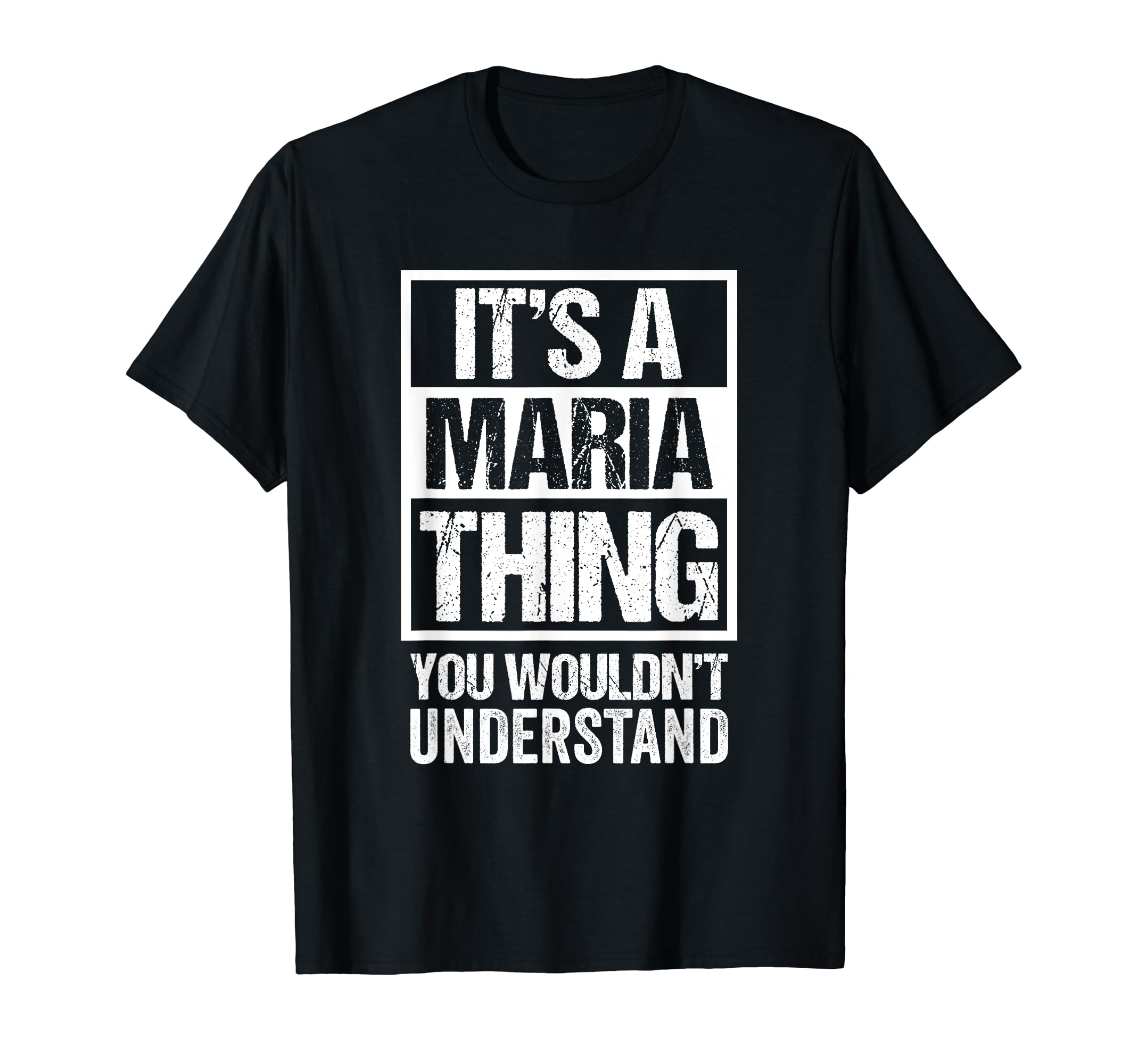 Funny Forename Gift Ideas for My Friend MariaIt's A Maria Thing You Wouldn't Understand - First Name T-Shirt