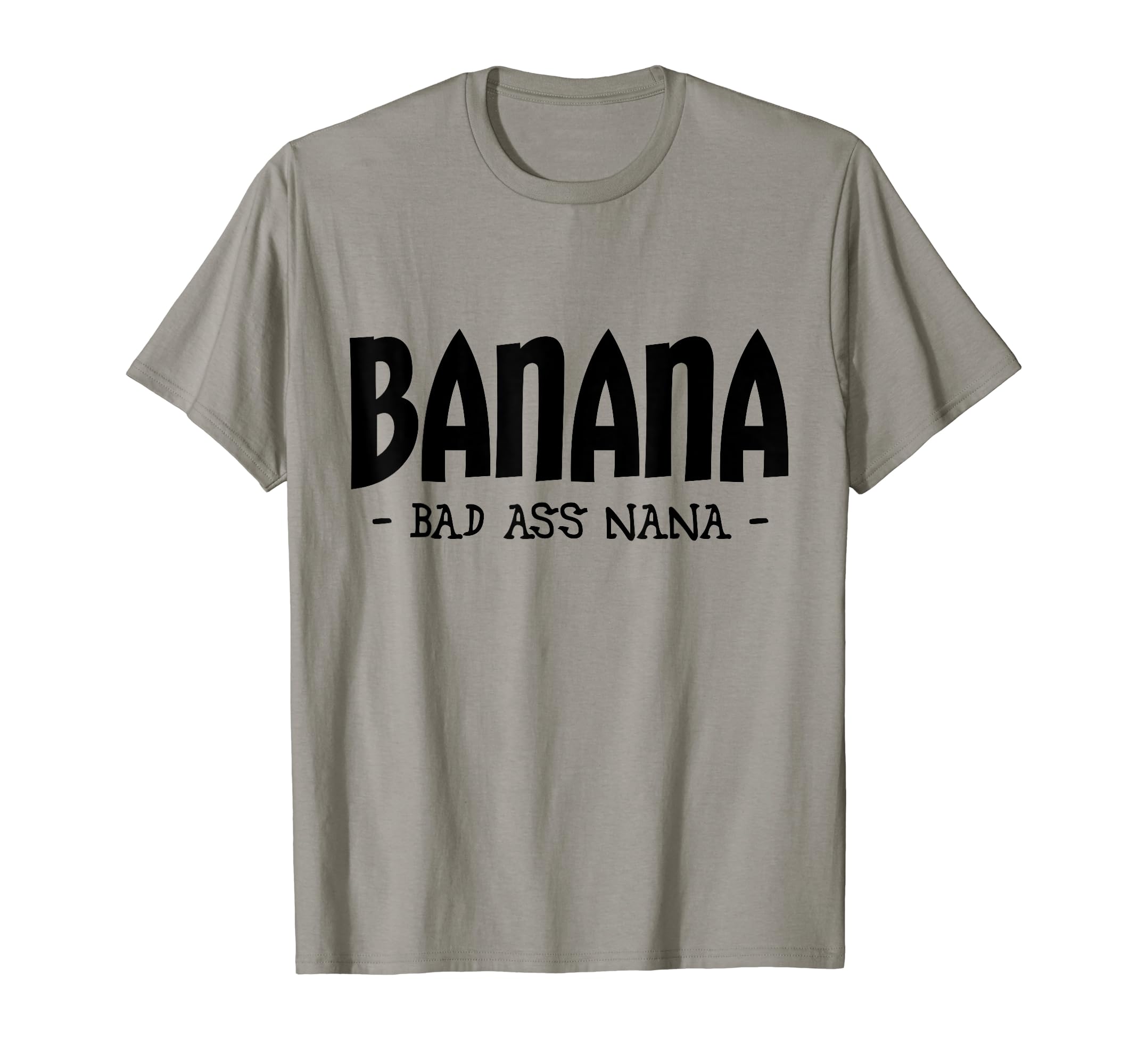 Best Nana Ever GiftsFunny Banana Nana Gifts, Grandma Gifts, Nana Apparel T-Shirt