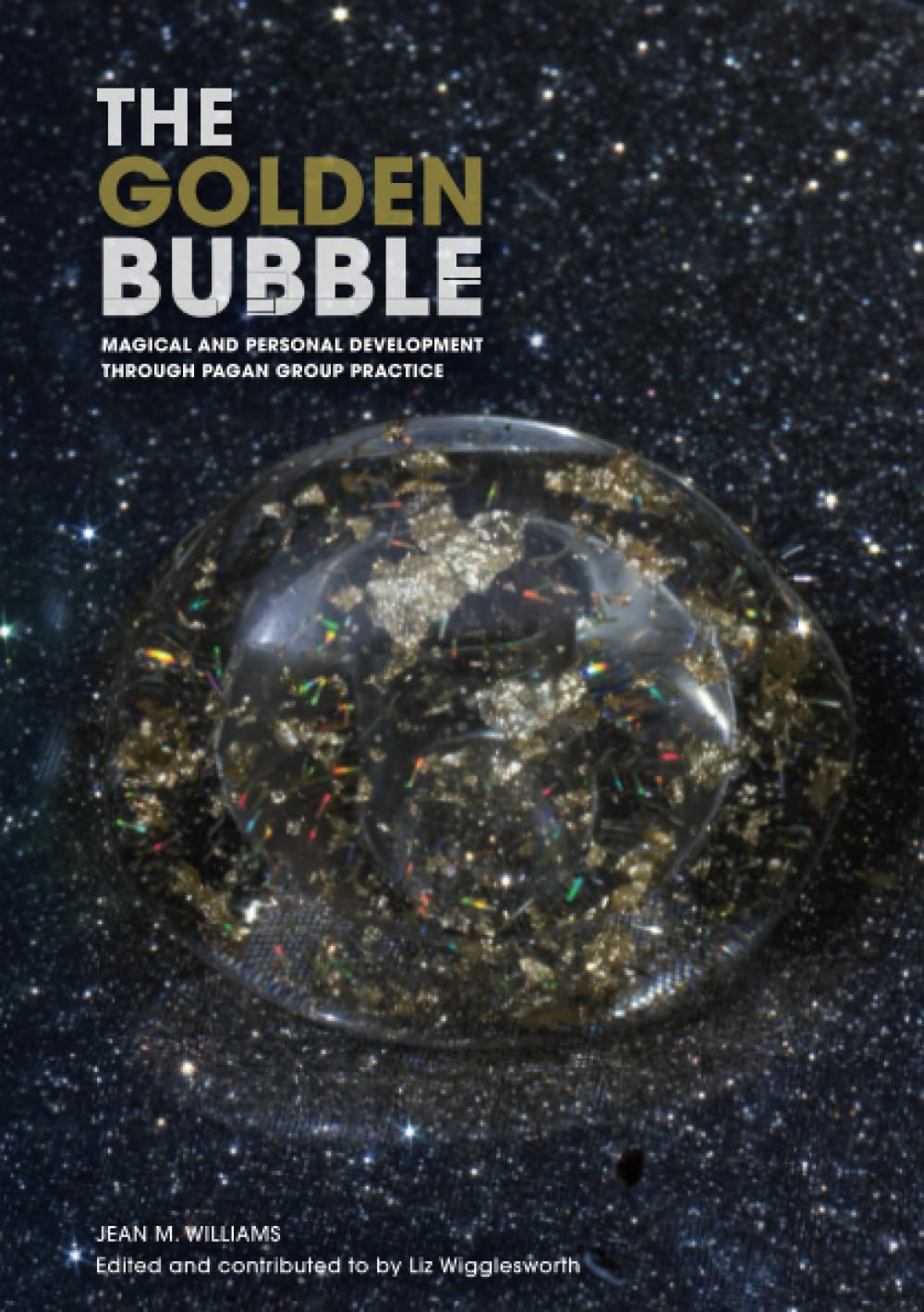 The Golden Bubble: Magical and Personal Development Through Pagan Group Practice