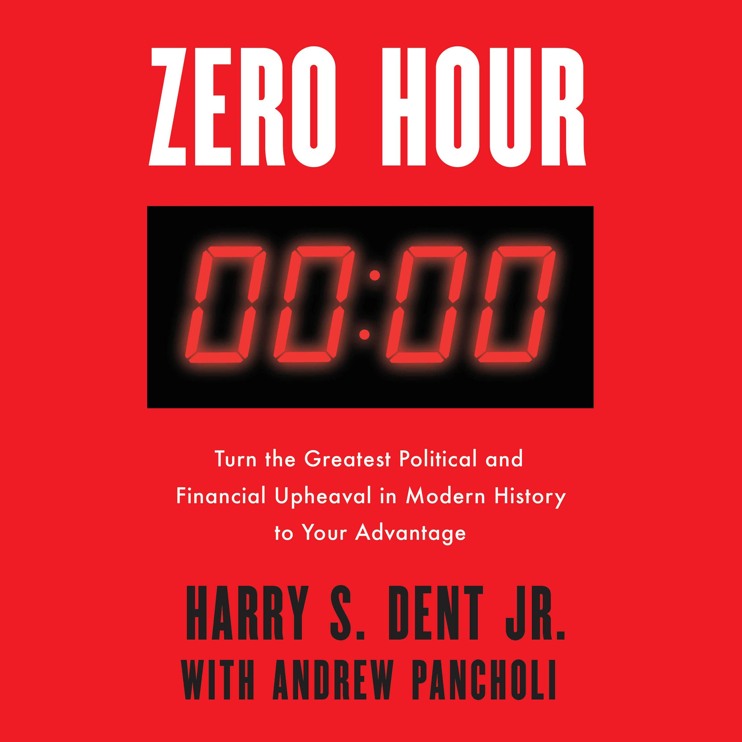 Zero Hour: Turn the Greatest Political and Financial Upheaval in Modern History to Your Advantage