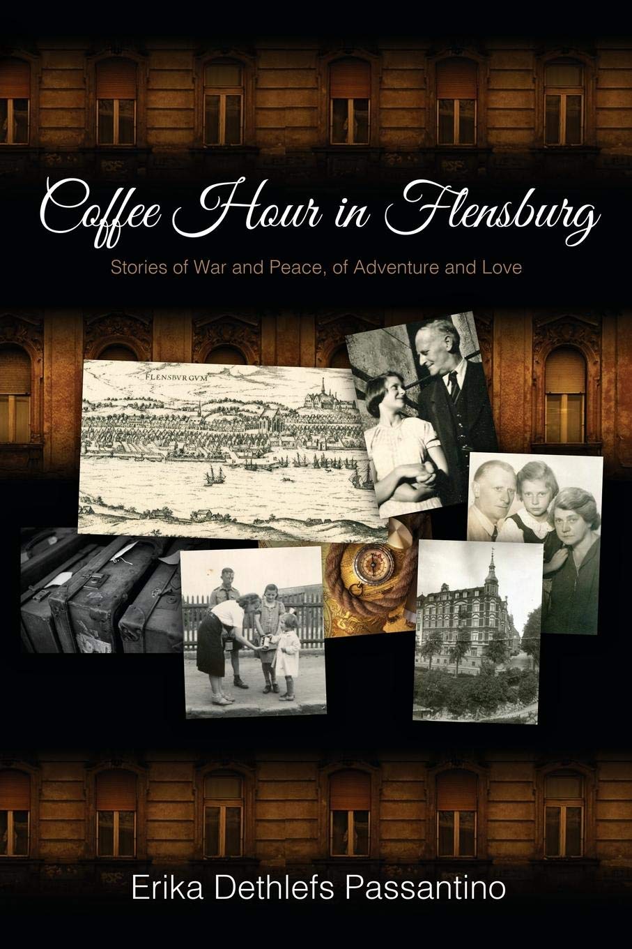 Coffee Hour in Flensburg: Stories of War and Peace, of Adventure and Love