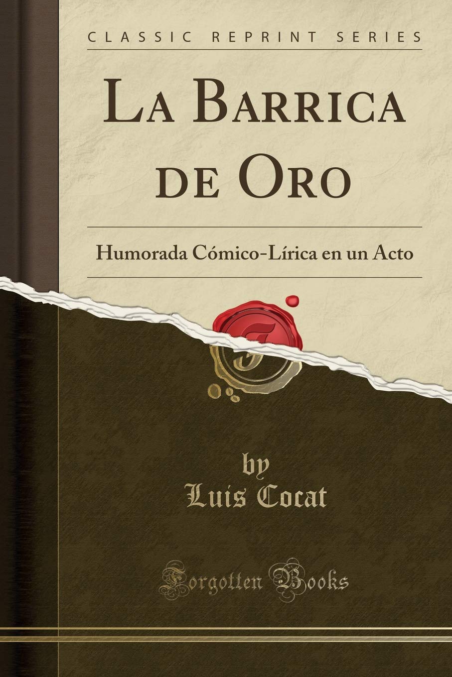 La Barrica de Oro: Humorada Comico-Lirica En Un Acto (Classic Reprint)