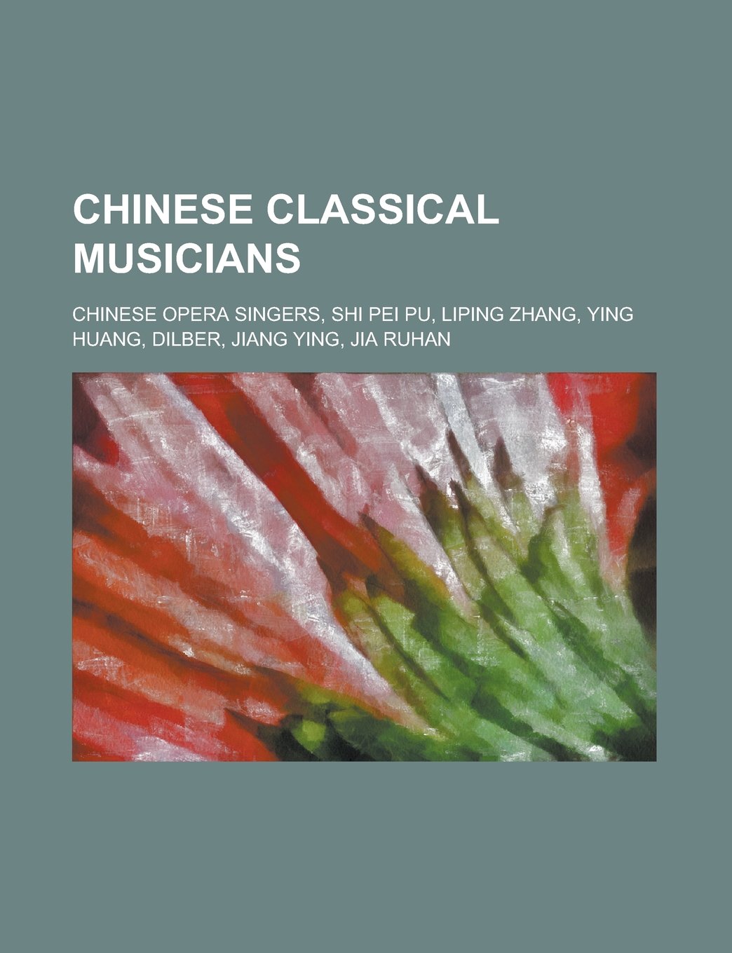 Chinese Classical Musicians: Chinese Classical Cellists, Chinese Classical Guitarists, Chinese Classical Pianists, Chinese Classical Violinists