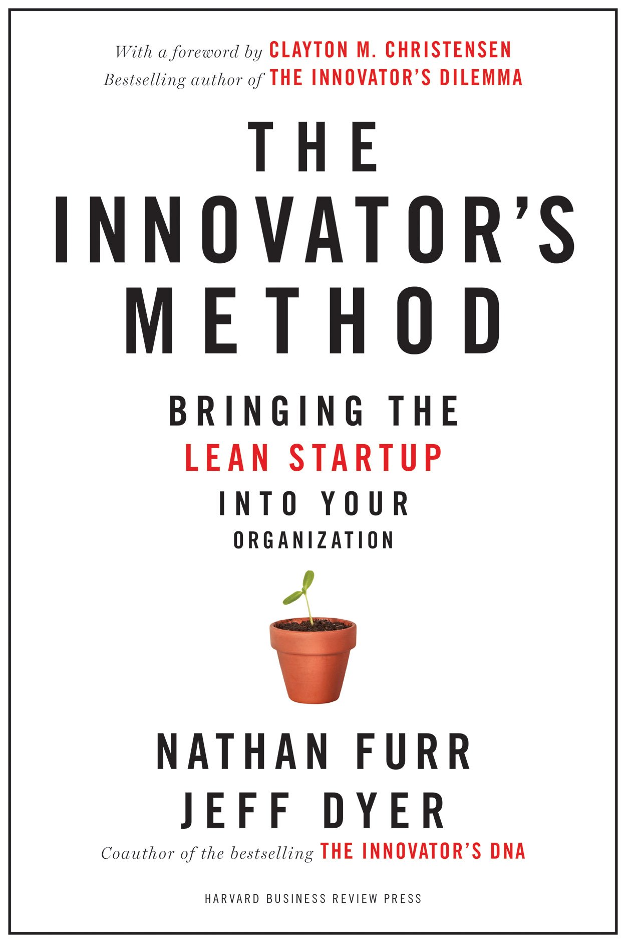 The Innovator's Method: Bringing the Lean Start-up into Your Organization