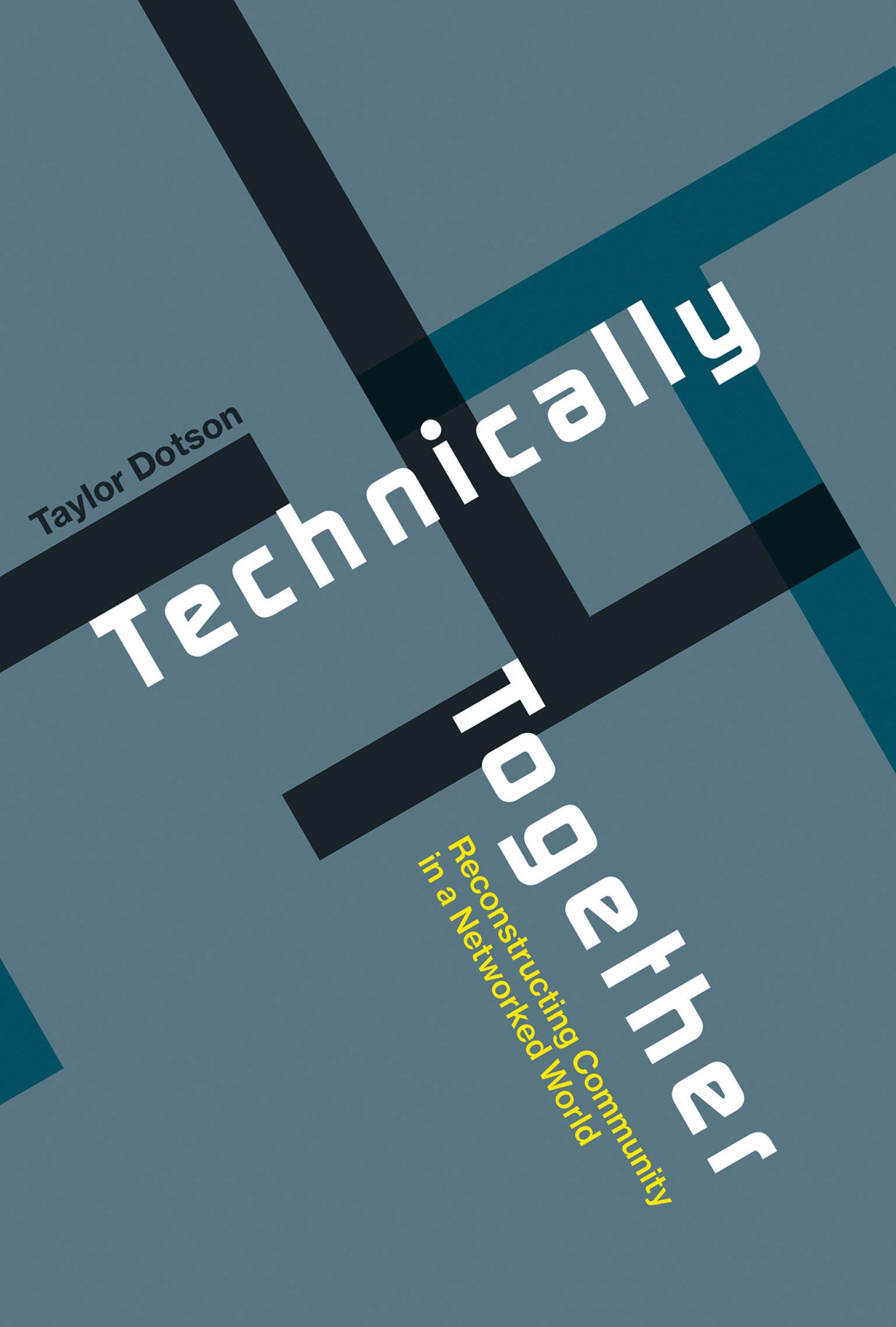 Taylor DotsonTechnically Together: Reconstructing Community in a Networked World