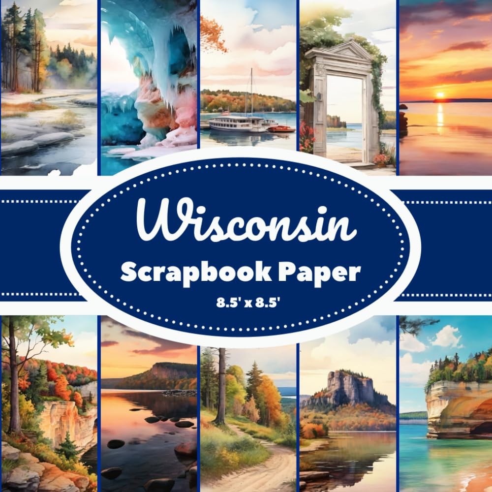 Wisconsin Scrapbook Paper: Collage Paper For Craft and DIY Projects, 10 Watercolor Landscapes, 20 double-sided pages 8.5" x 8.5" inches