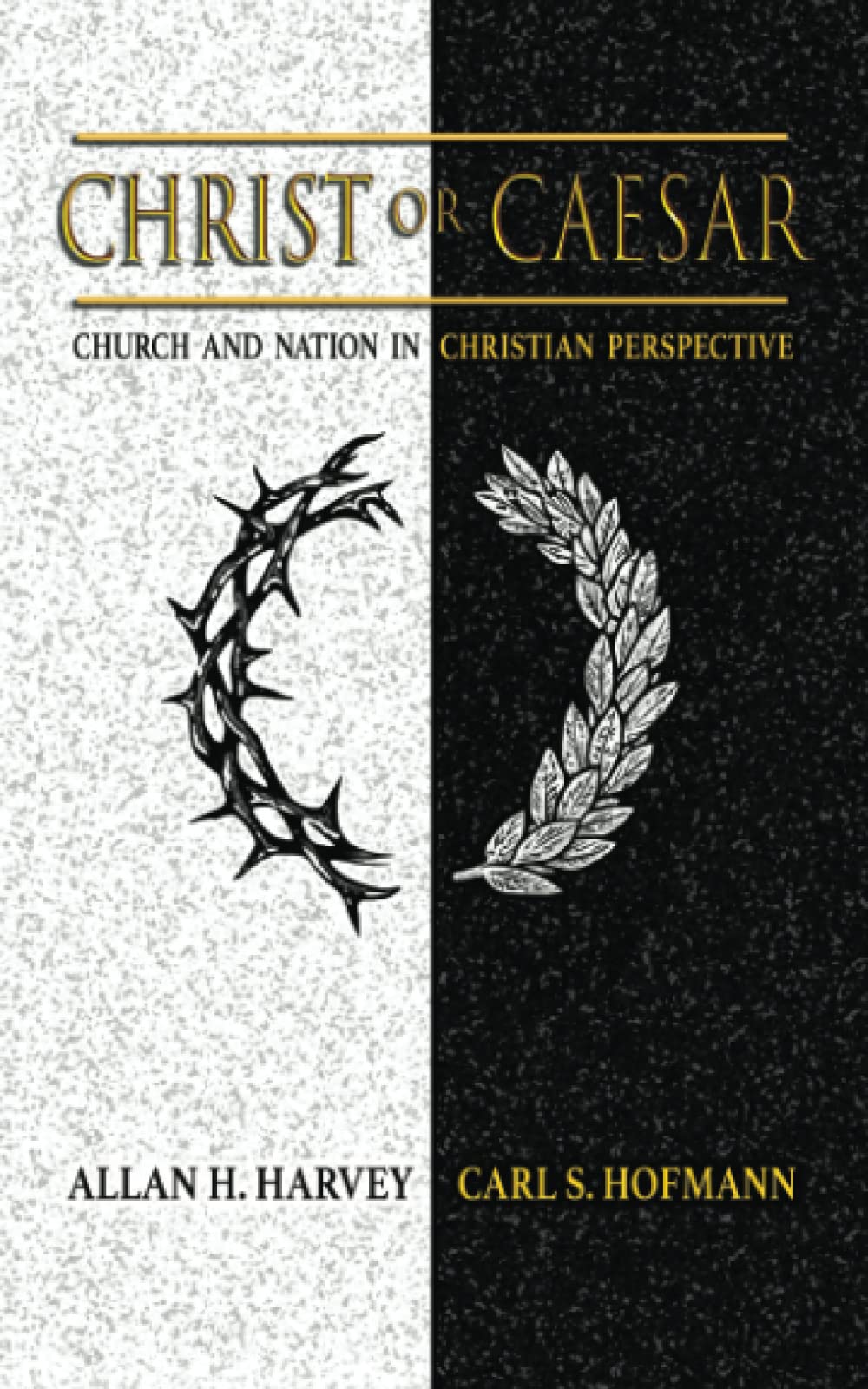 Allan H. HarveyChrist or Caesar: Church and Nation in Christian Perspective