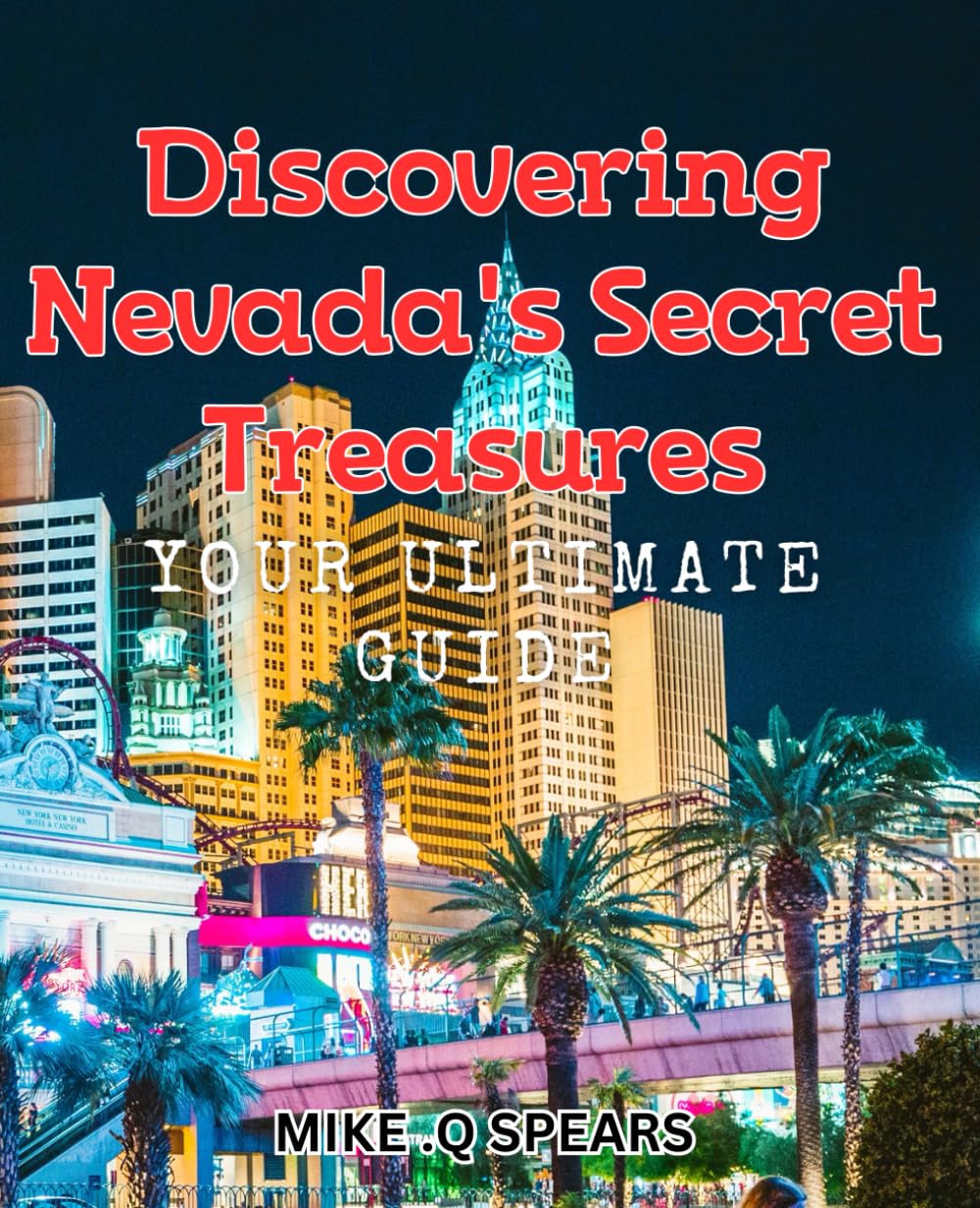 Discovering Nevada's Secret Treasures: Your Ultimate Guide: Unlocking the Hidden Gems of Nevada: A Comprehensive Tourist Handbook