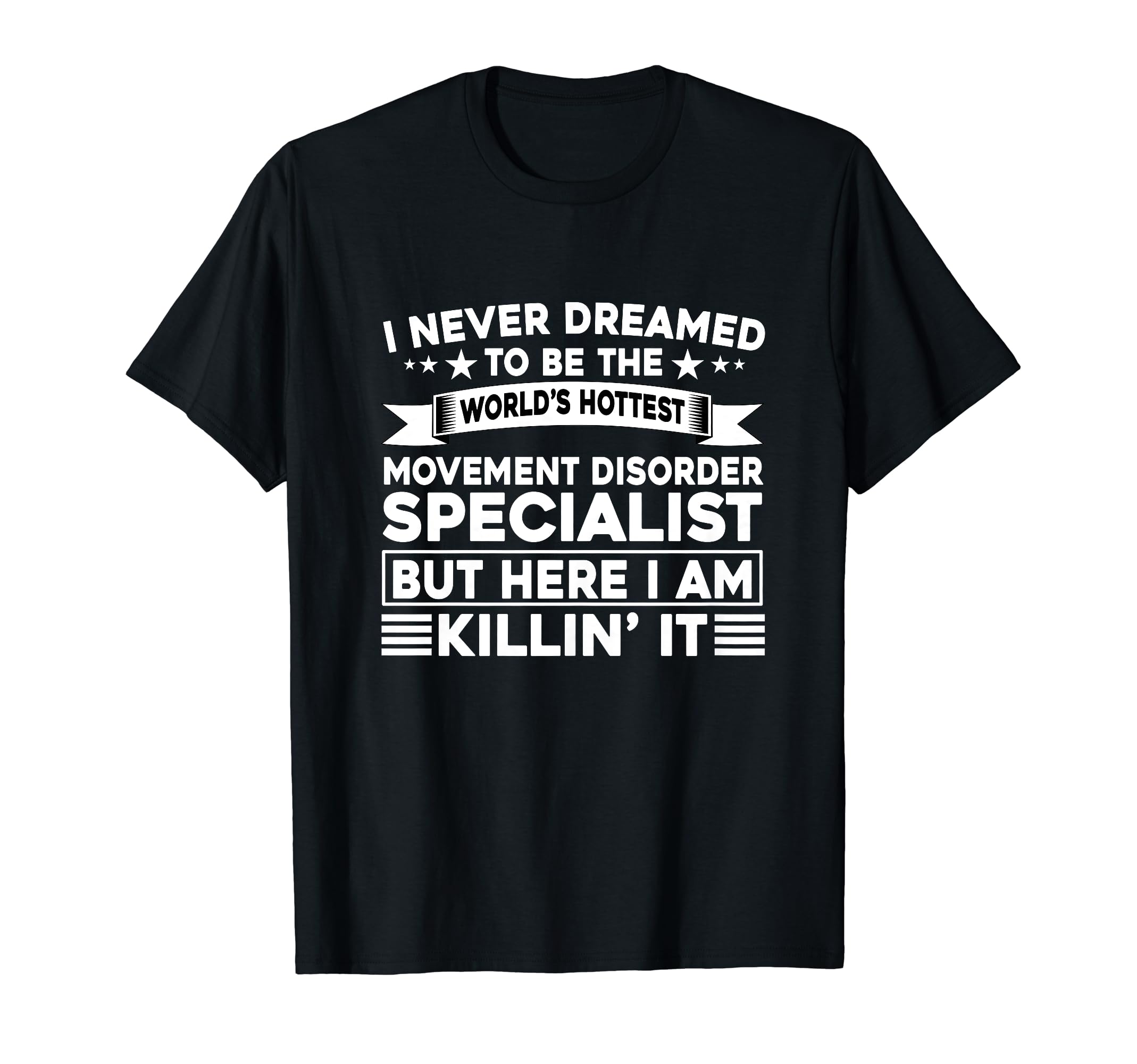 Movement Disorder Specialist Jobs DesignsFunny Movement Disorder Specialist Humor Saying T-Shirt