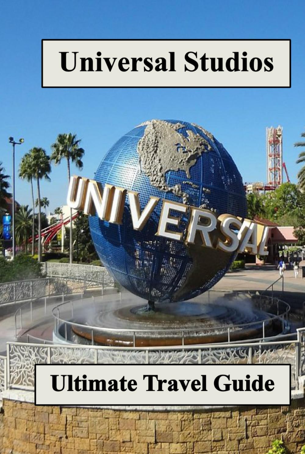 The Ultimate Guide to Universal Studios Florida: Your Ultimate Adventure