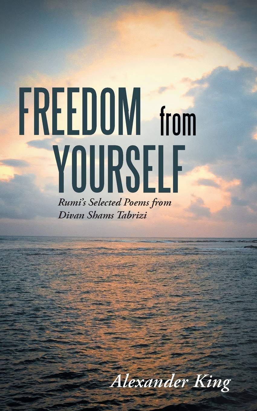 Balboa Press Freedom from Yourself: Rumi's Selected Poems from Divan Shams Tabrizi Paperback – Big Book, 11 June 2014