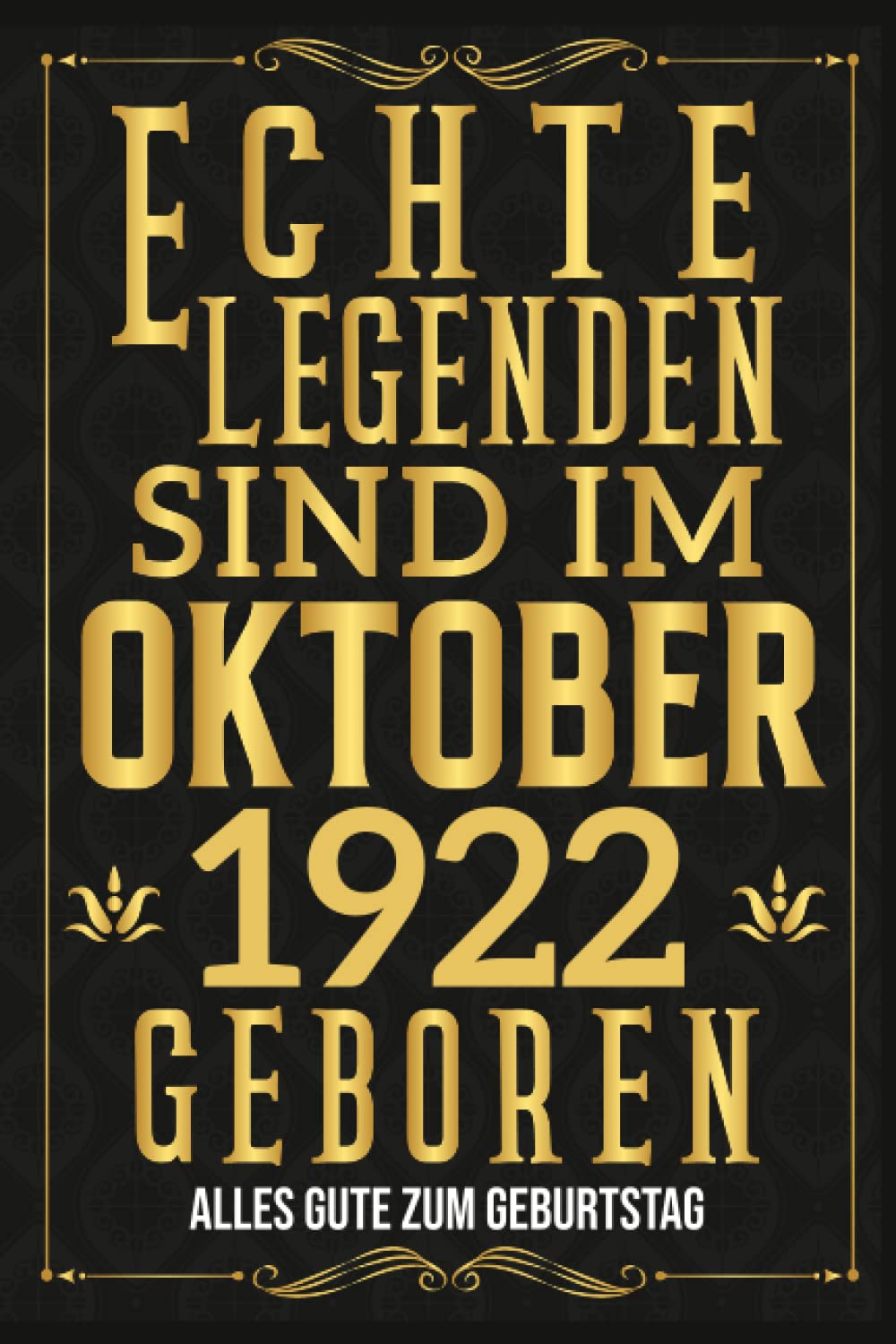 Echte Legenden Sind im Oktober 1922 Geboren: Geburtstagsgeschenk Echte Legenden Sind im Oktober 1922 Geboren für einen lieben Menschen luxuri?ses ... zum Geburtstag | Notizbuch 6x9 120 Seiten