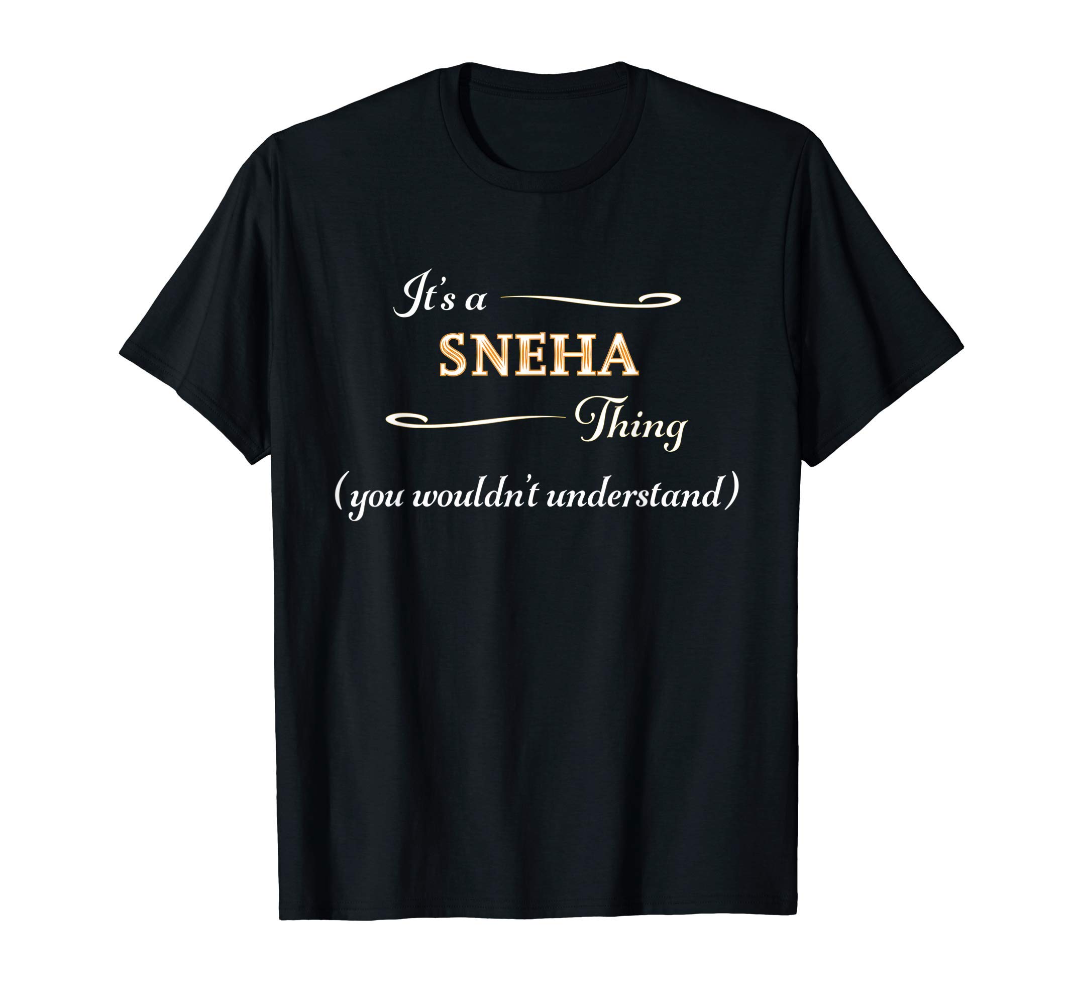 for Someone Named SNEHAIt's a SNEHA Thing, You Wouldn't Understand | Name Gift - T-Shirt