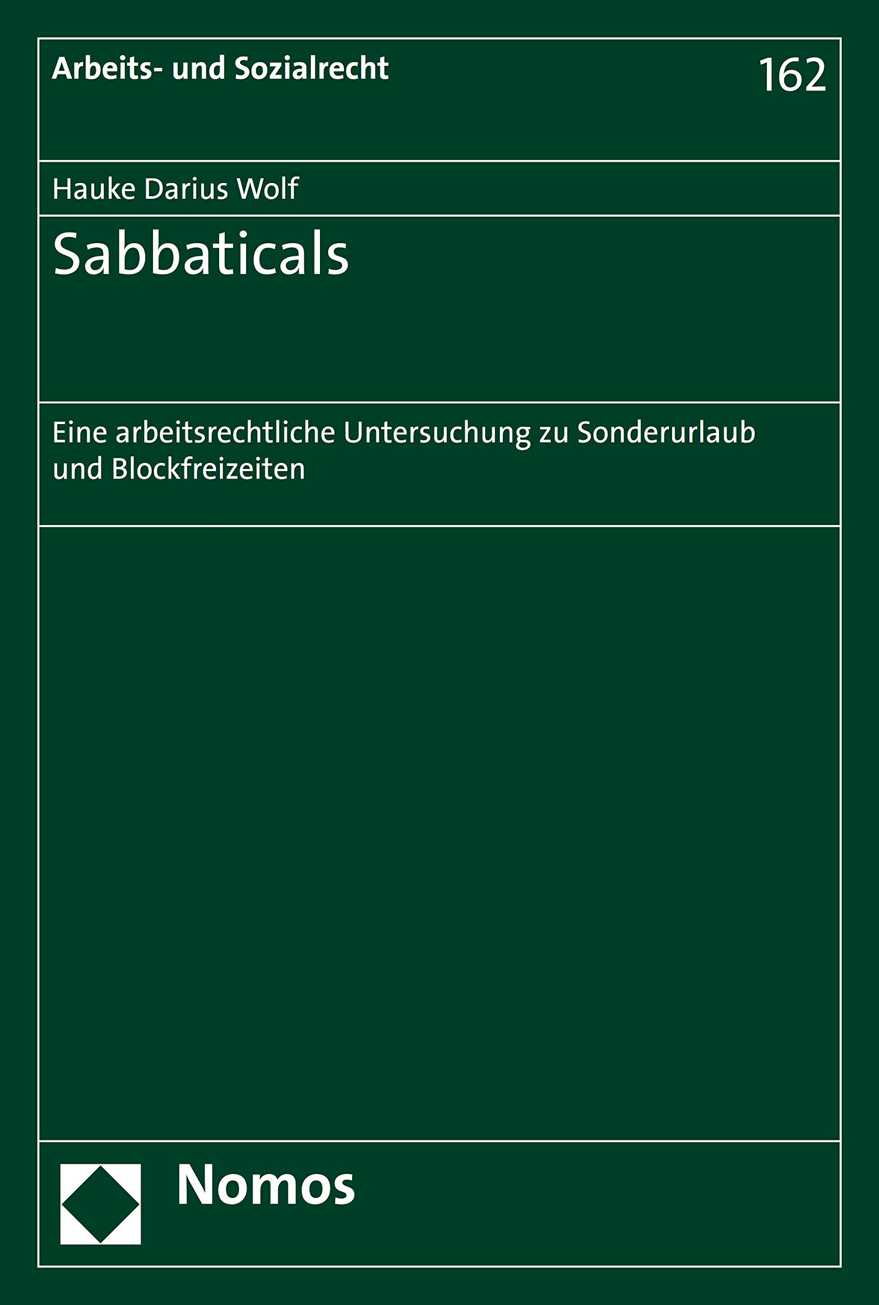 Sabbaticals: Eine arbeitsrechtliche Untersuchung zu Sonderurlaub und Blockfreizeiten (Arbeits- und Sozialrecht 162) (German Edition)