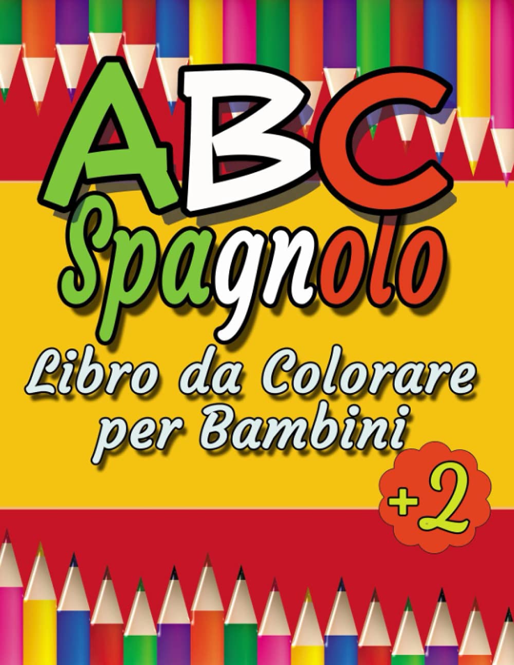 ABC Spagnolo per Bambini | Libro da Colorare per Bambini dai 2 Anni in su: Mi Primer Libro Preescolar del Alfabeto