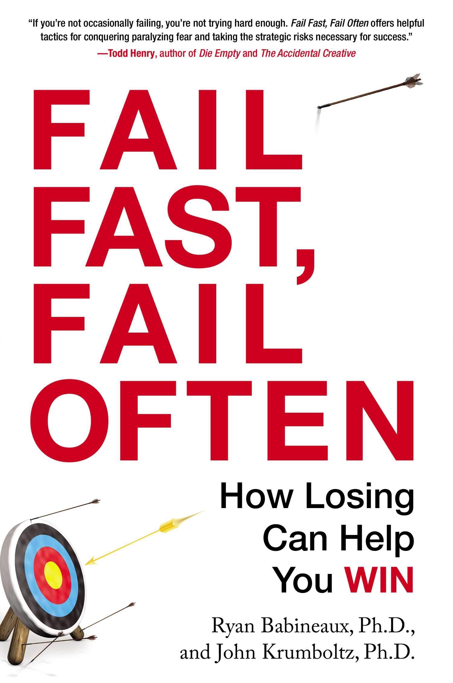 Fail Fast, Fail Often: How Losing Can Help You Win