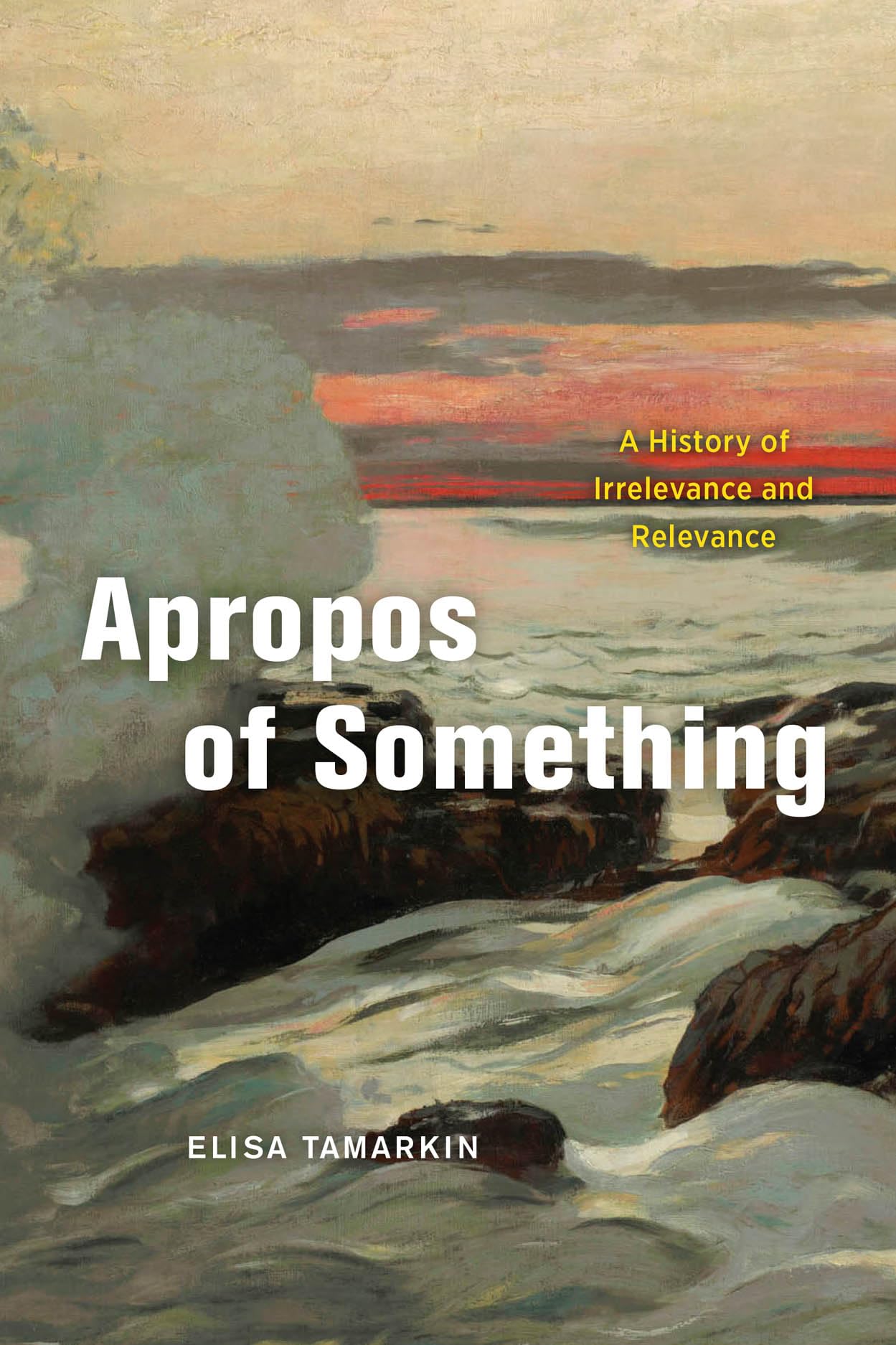 Apropos of Something: A History of Irrelevance and Relevance Paperback – July 20, 2022