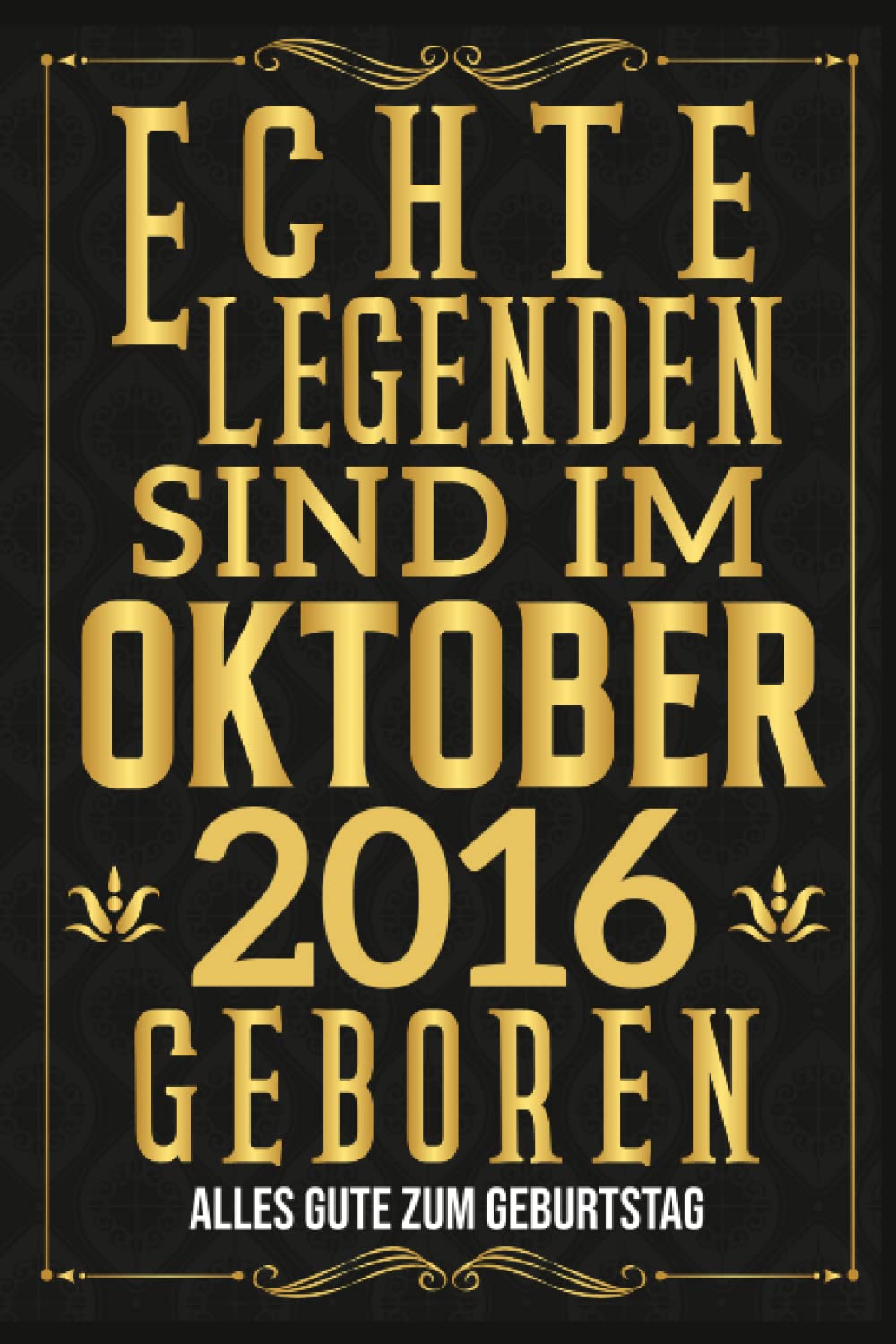 Echte Legenden Sind im Oktober 2016 Geboren: Geburtstagsgeschenk Echte Legenden Sind im Oktober 2016 Geboren für einen lieben Menschen luxuri?ses ... zum Geburtstag | Notizbuch 6x9 120 Seiten