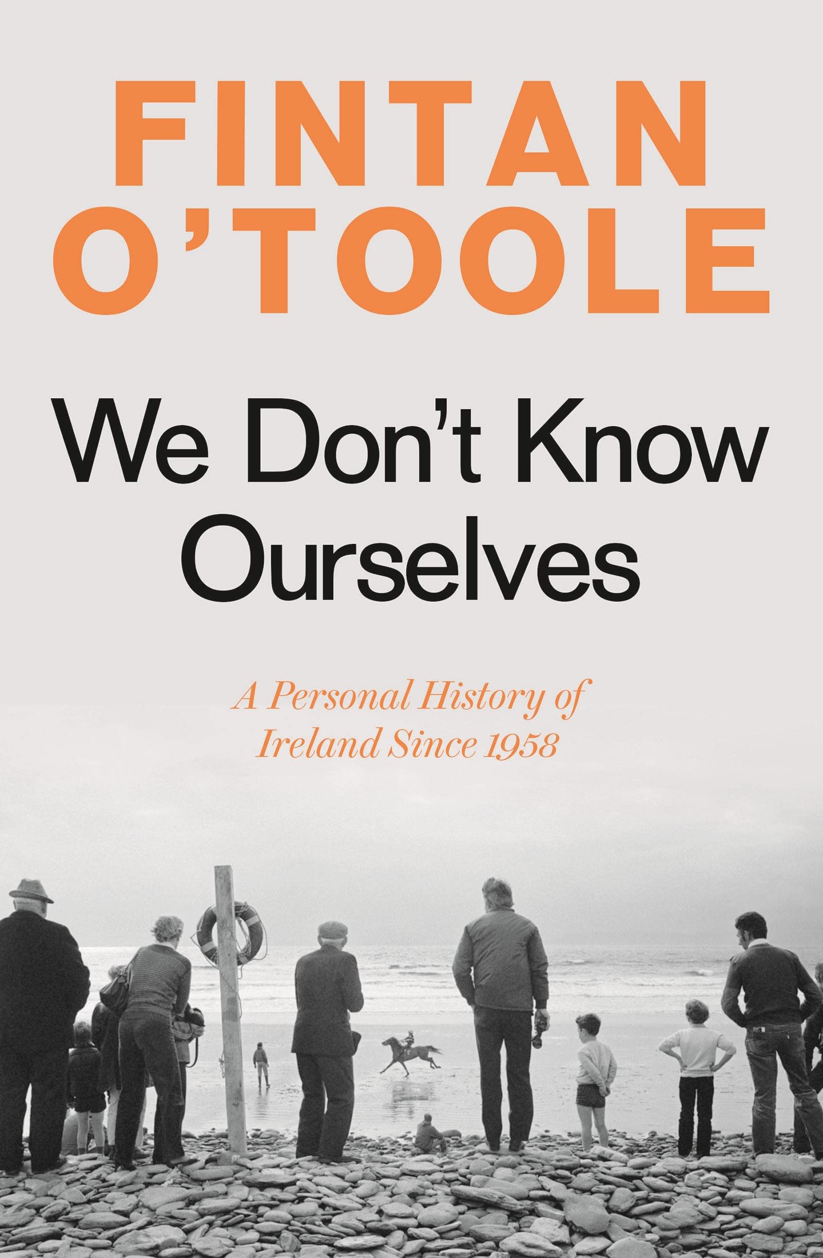 We Don't Know Ourselves: A Personal History of Ireland Since 1958 Paperback – 1 Sept. 2022