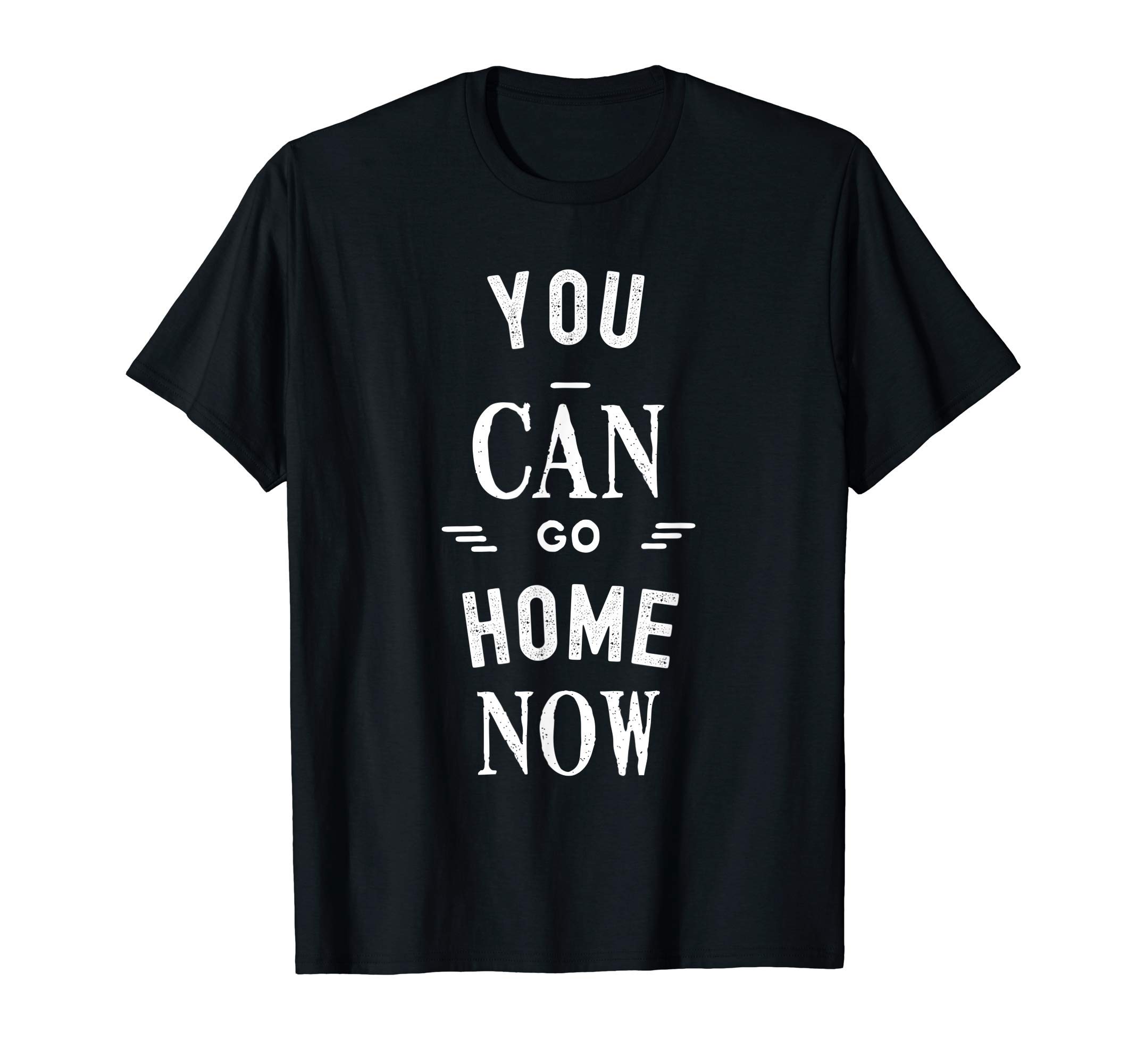 Cool Gym - Fitness - Workout StuffYou Can Go Home Now - Fitness T-Shirt