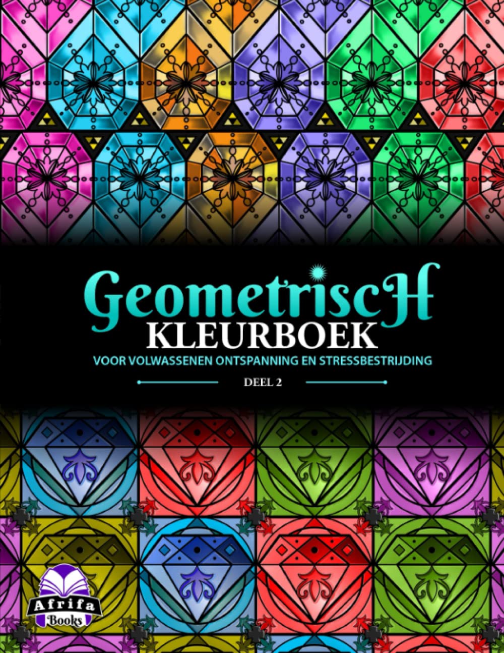 Geometrisch Kleurboek voor Volwassenen Ontspanning en Stressbestrijding, Deel 2: Kleurplaten voor volwassenen. Met edelstenen, diamant, robijn, topaas, smaragd, saffier