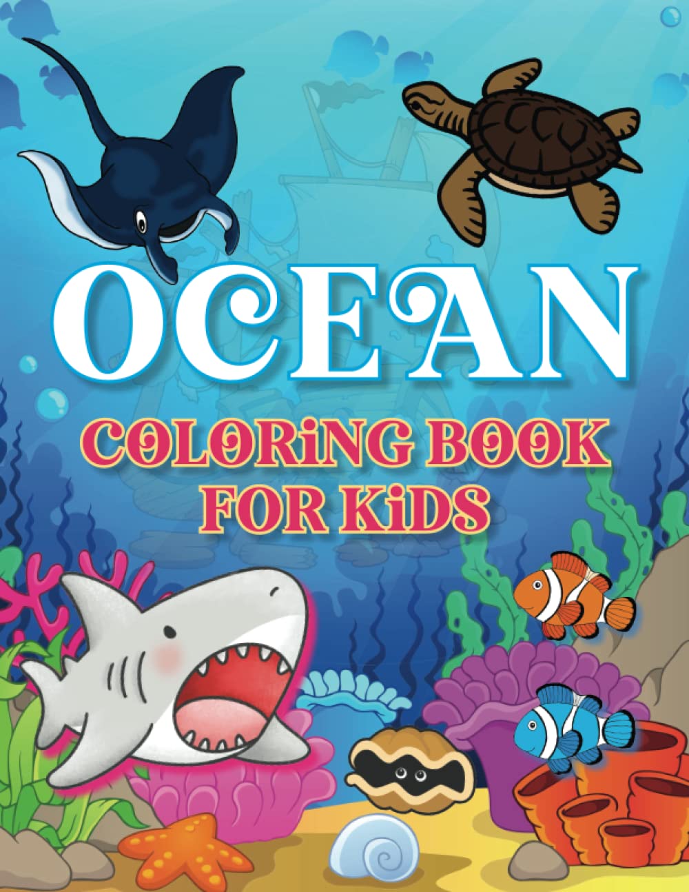 Ocean Coloring Book for Kids: 52 Pages of Things You Find Under the Sea and on the Shore