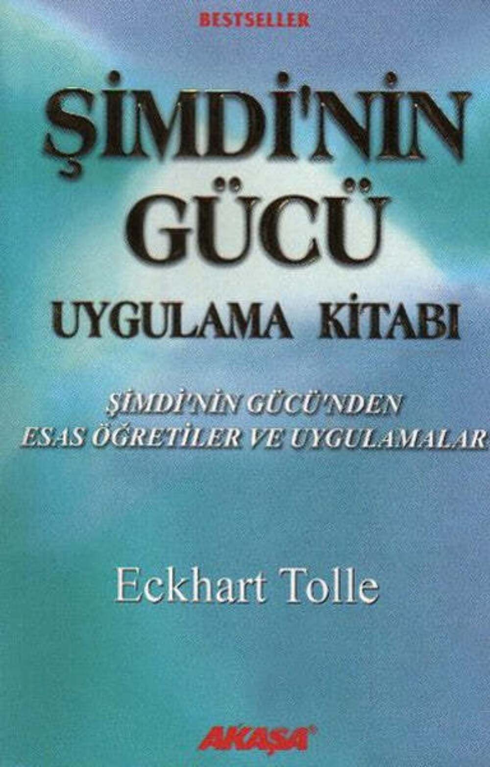 Simdi'nin Gucu Uygulama Kitabi - Simdi'nin Gucu'nden Esas Og