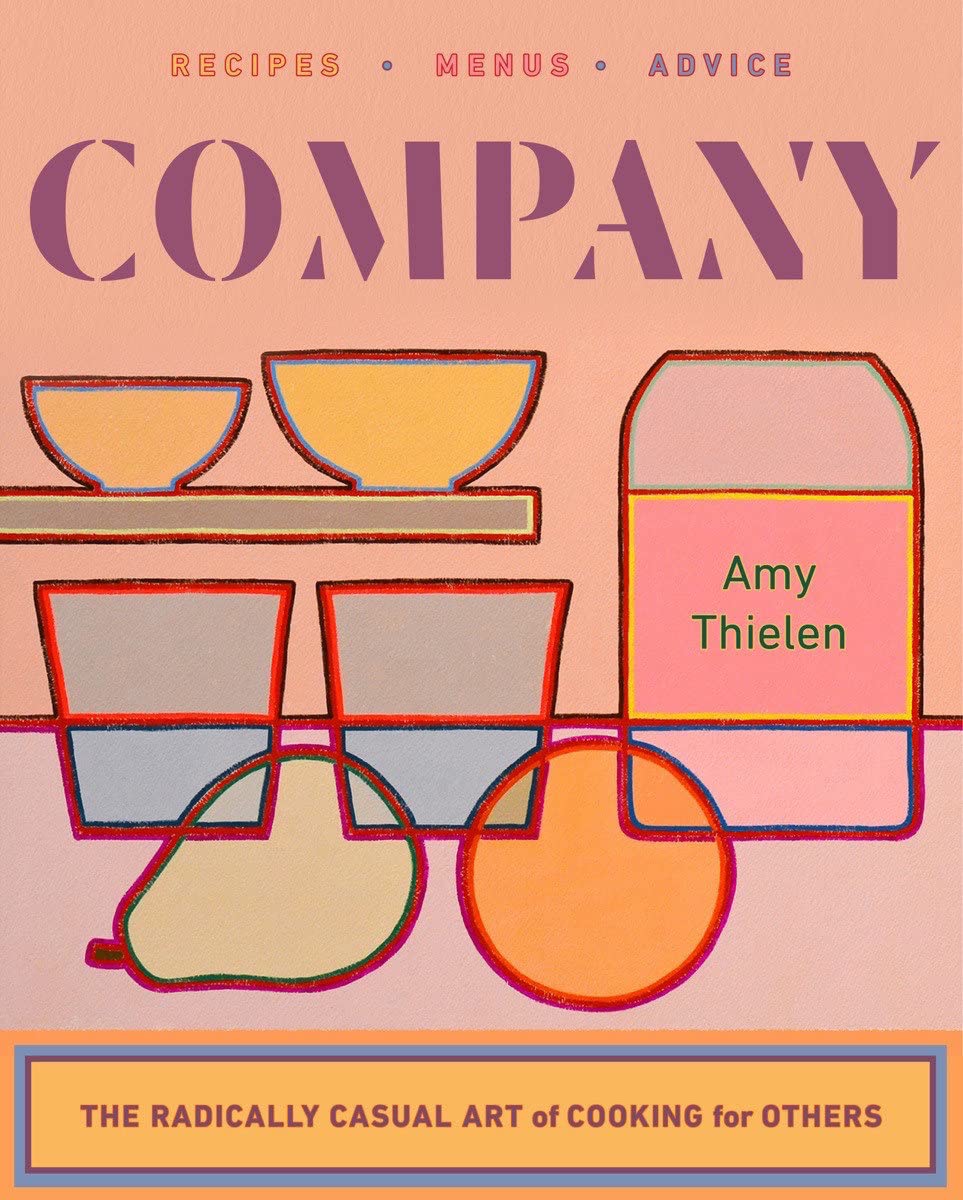 Company: The Radically Casual Art of Cooking for Others