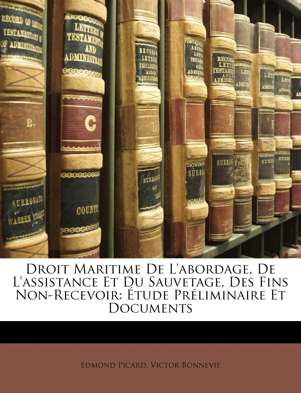 Droit Maritime de l'Abordage, de l'Assistance Et Du Sauvetage, Des Fins Non-Recevoir: Étude Préliminaire Et Documents