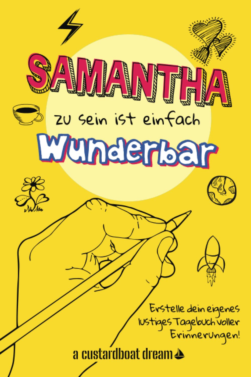 Samantha zu sein ist einfach wunderbar: Ein personalisiertes (DIY) eigenes lustiges Tagebuch (German Edition)