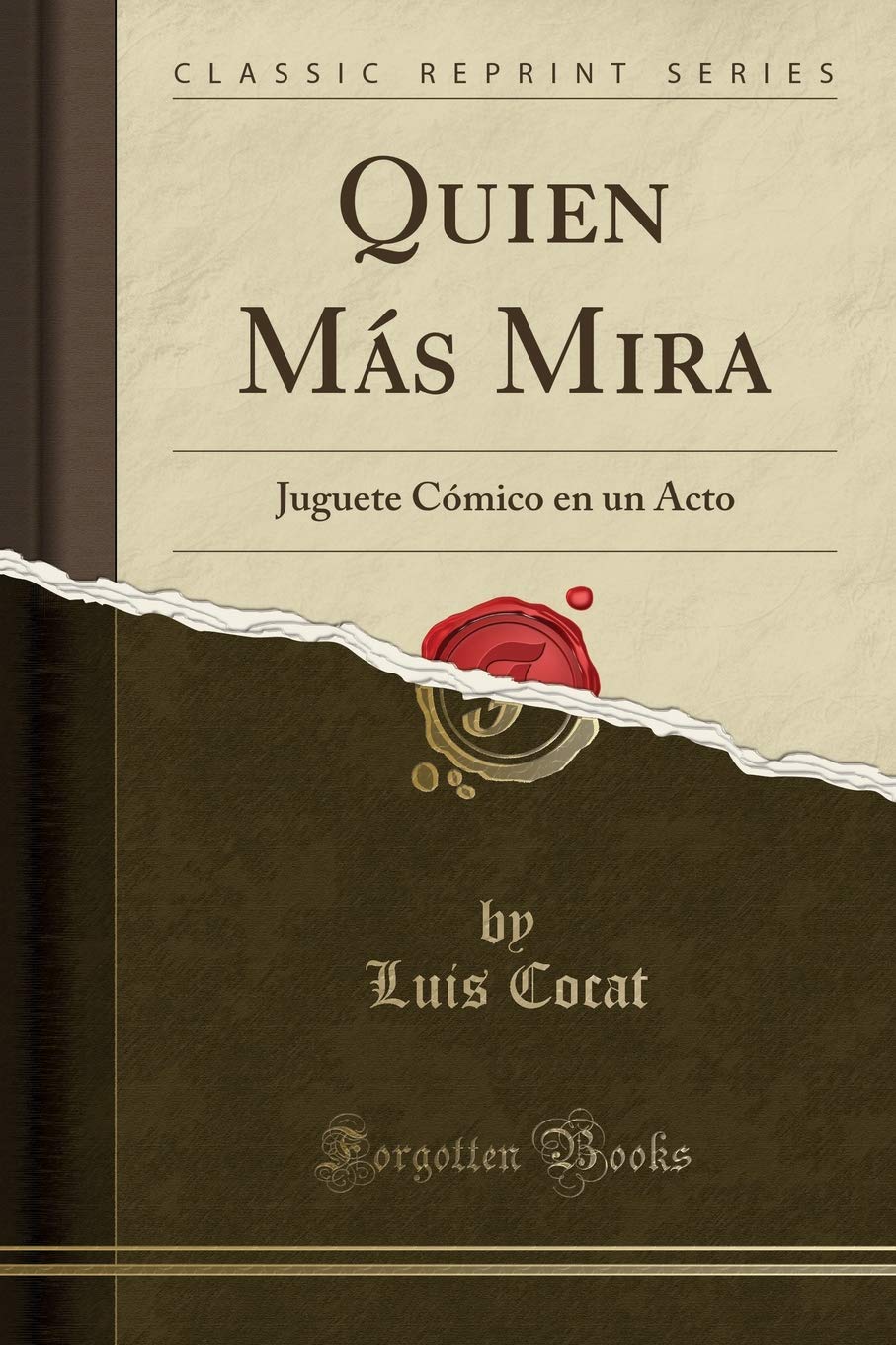 Quien M s Mira: Juguete C mico En Un Acto (Classic Reprint)