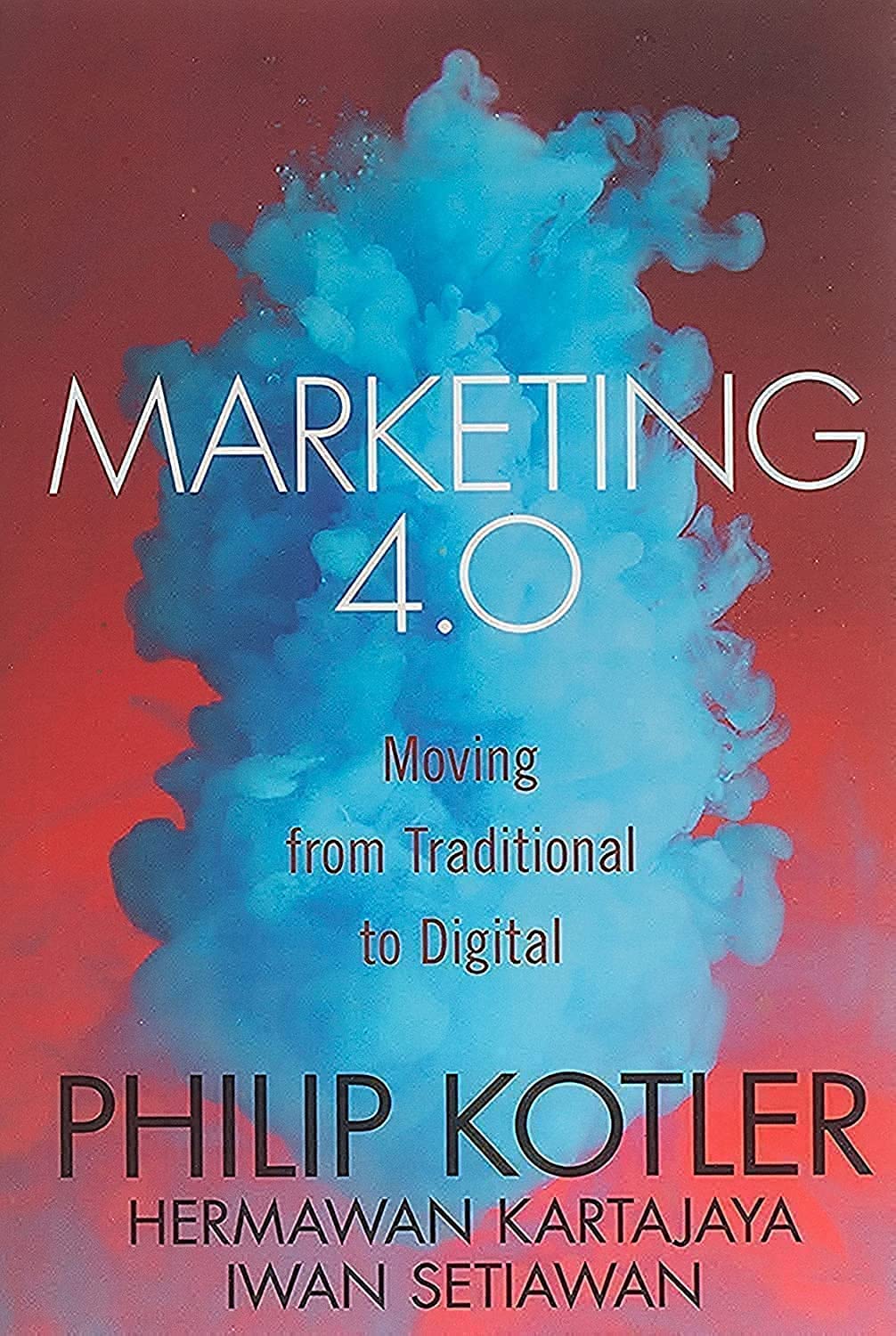 Marketing 4.0 : Moving from Traditional to Digital