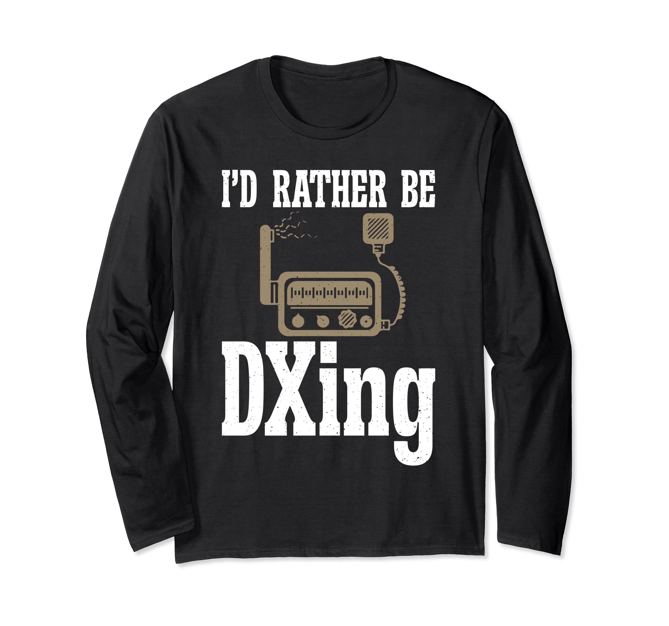 I would rather be DXing Ham Radio Long Sleeve T-Shirt