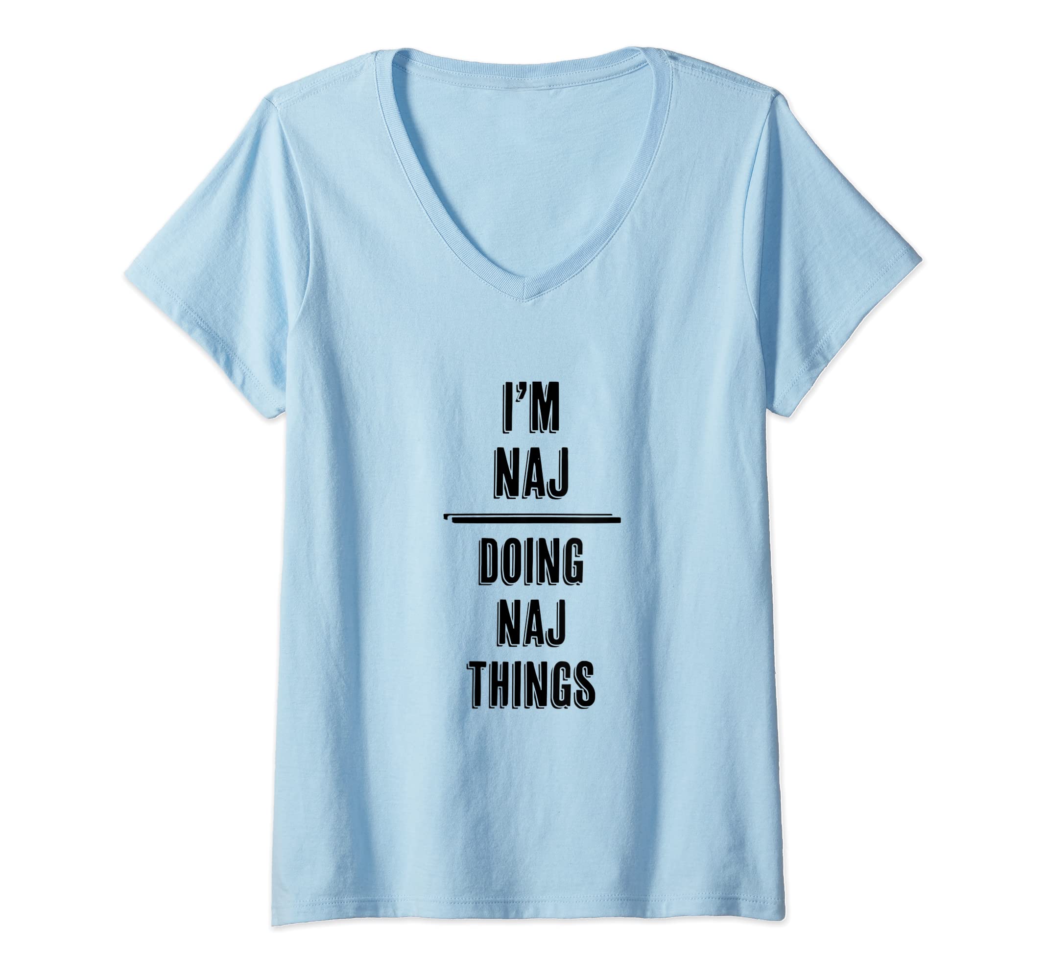 Womens I'm NAJ - Doing NAJ Things | Funny - First Name - V-Neck T-Shirt