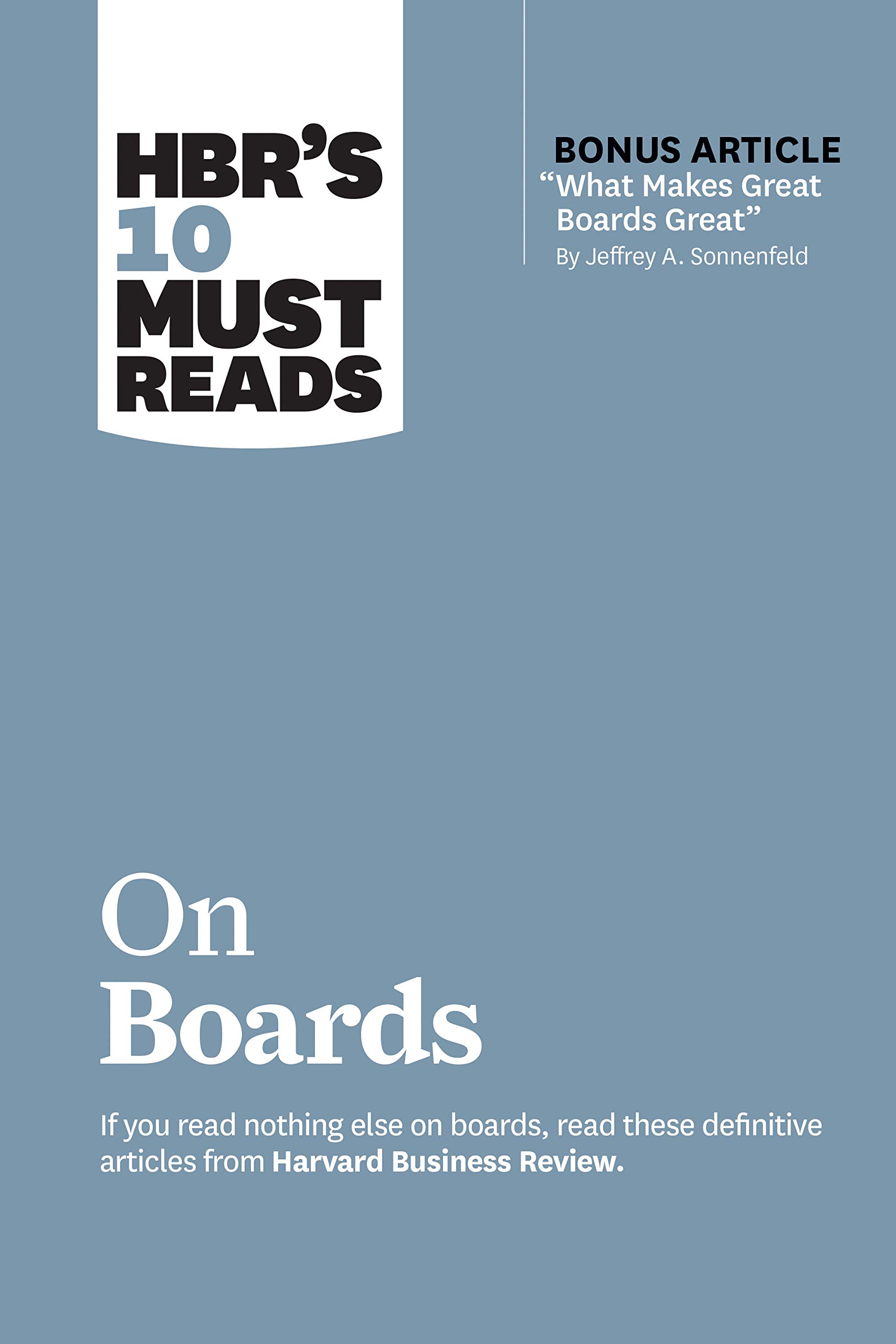 HBR’s 10 Must Reads on Boards (with bonus article “What Makes Great Great” by Jeffrey A. Sonnenfeld)