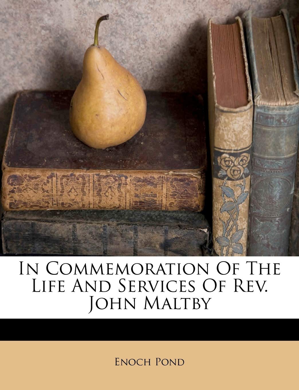 In Commemoration of the Life and Services of Rev. John Maltby