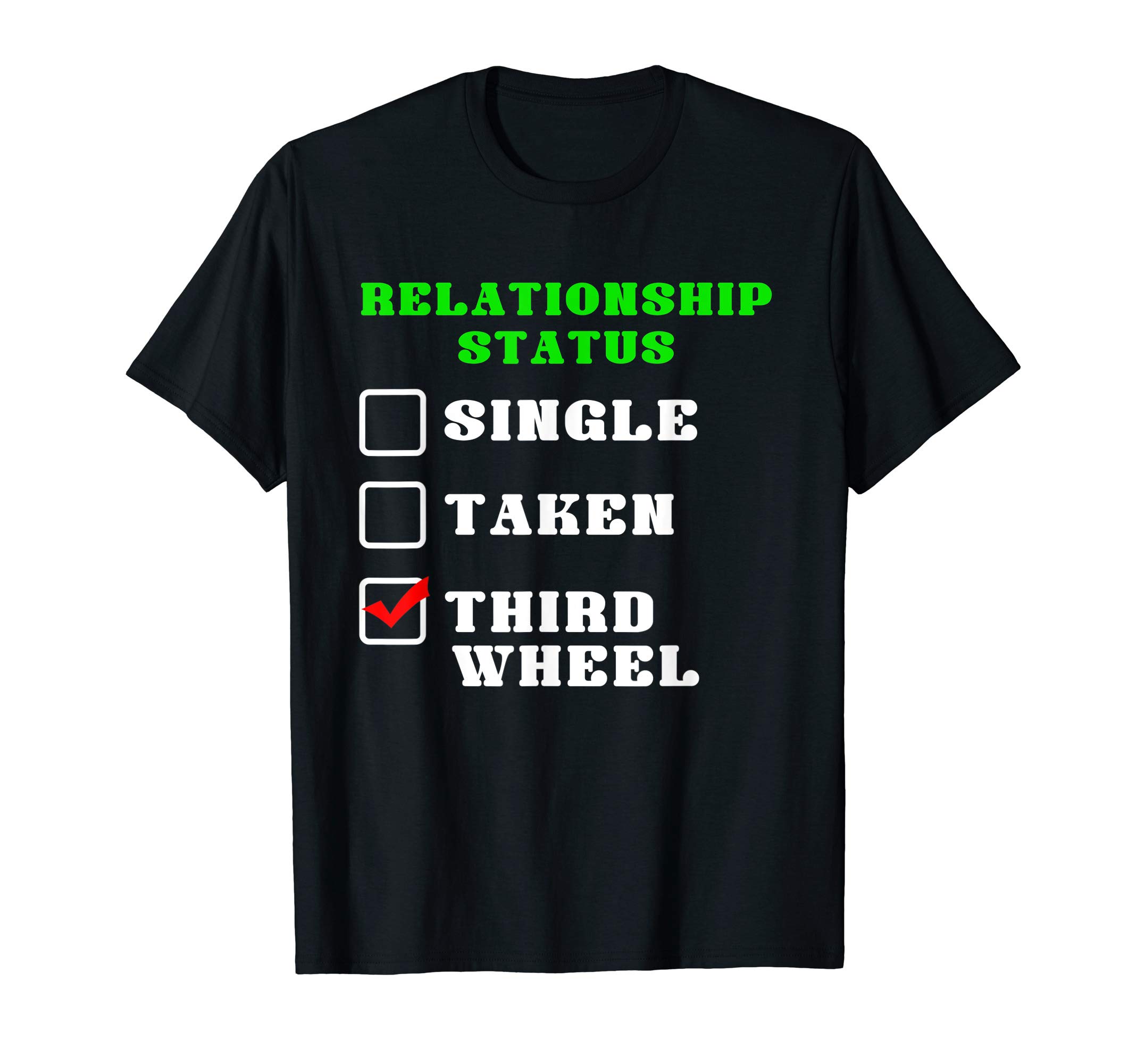 Third Wheel Relationship Status | Funny Single Friend Gift T-Shirt