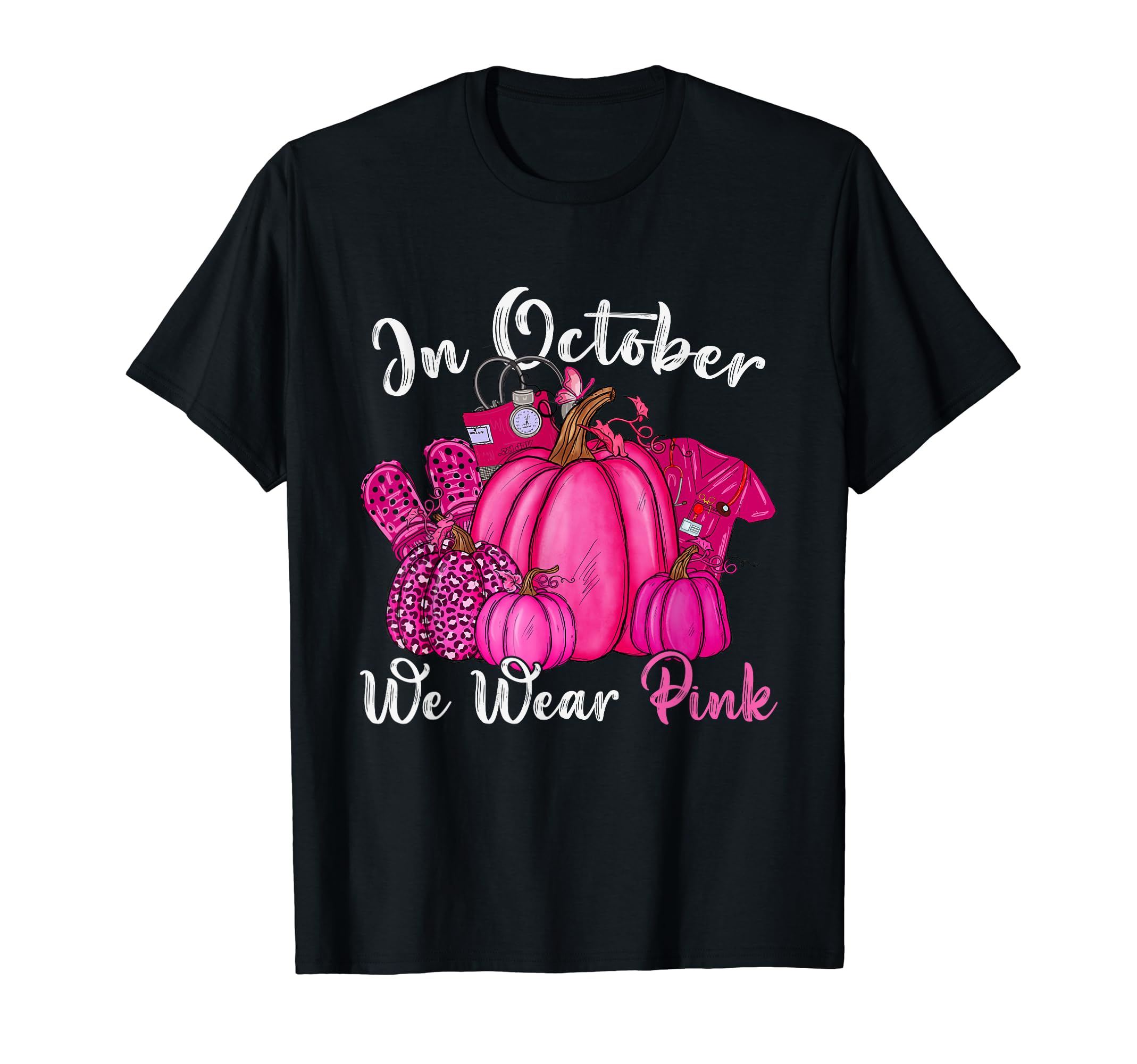 Nurse Nursing Pink Breast Cancer Awareness TeeIn October We Wear Pink Nurse Life Breast Cancer Awareness T-Shirt