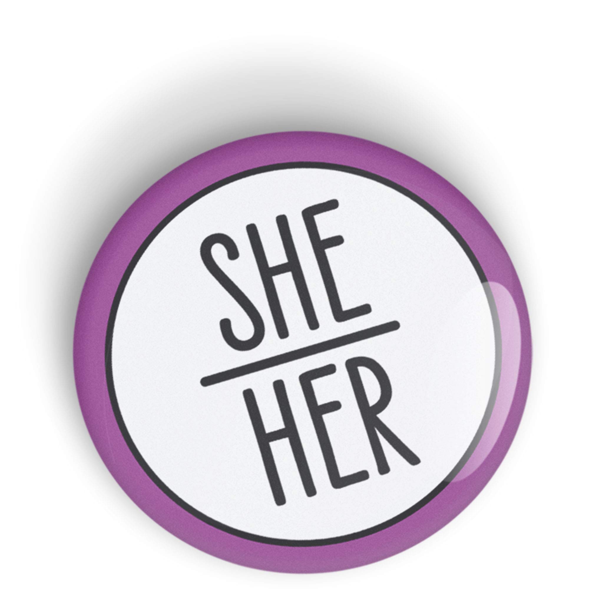 Pronoun SHE/HER pin badge button, LGBTQ+, LGBT pinback or fridge magnet