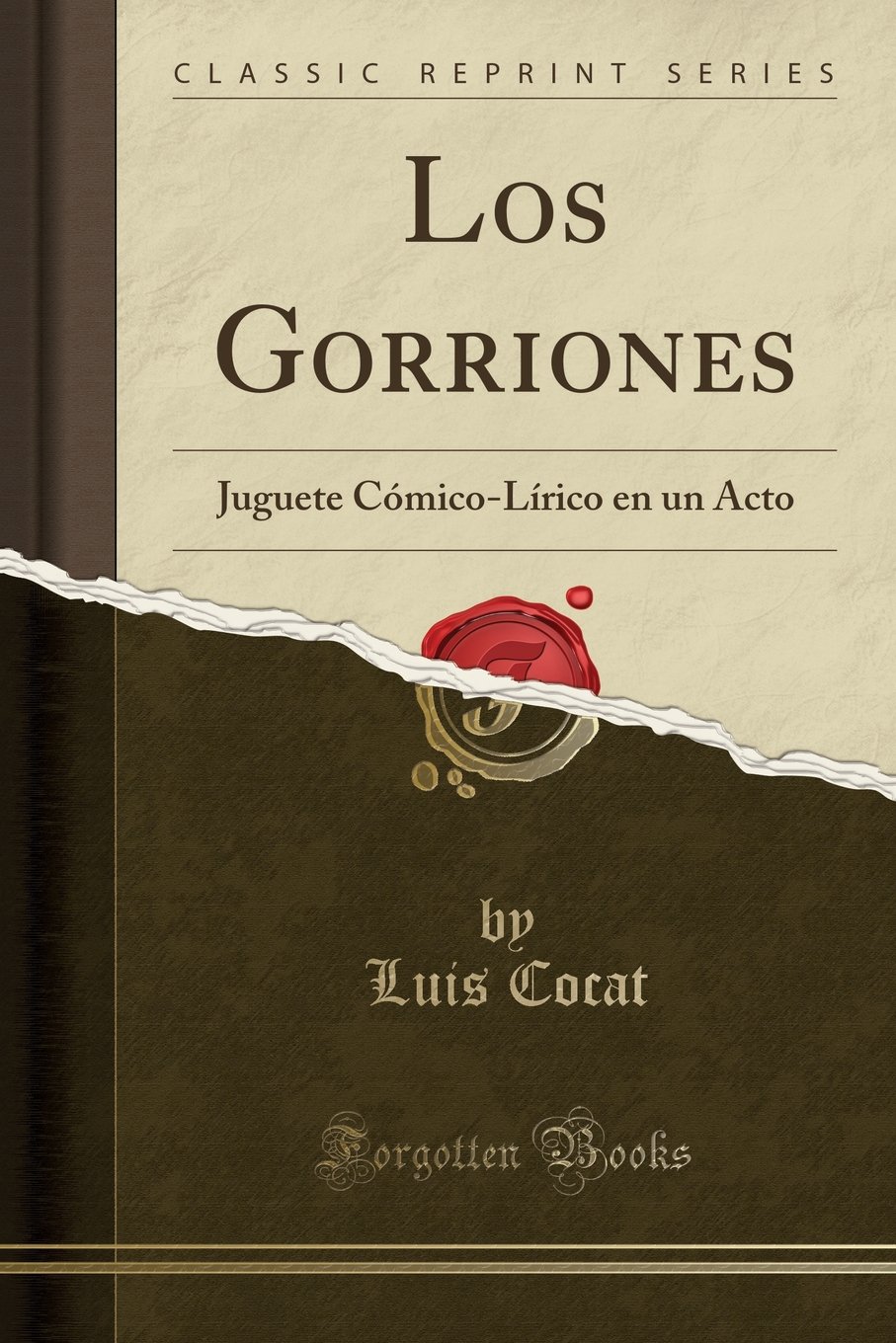 Los Gorriones: Juguete C mico-L rico En Un Acto (Classic Reprint)